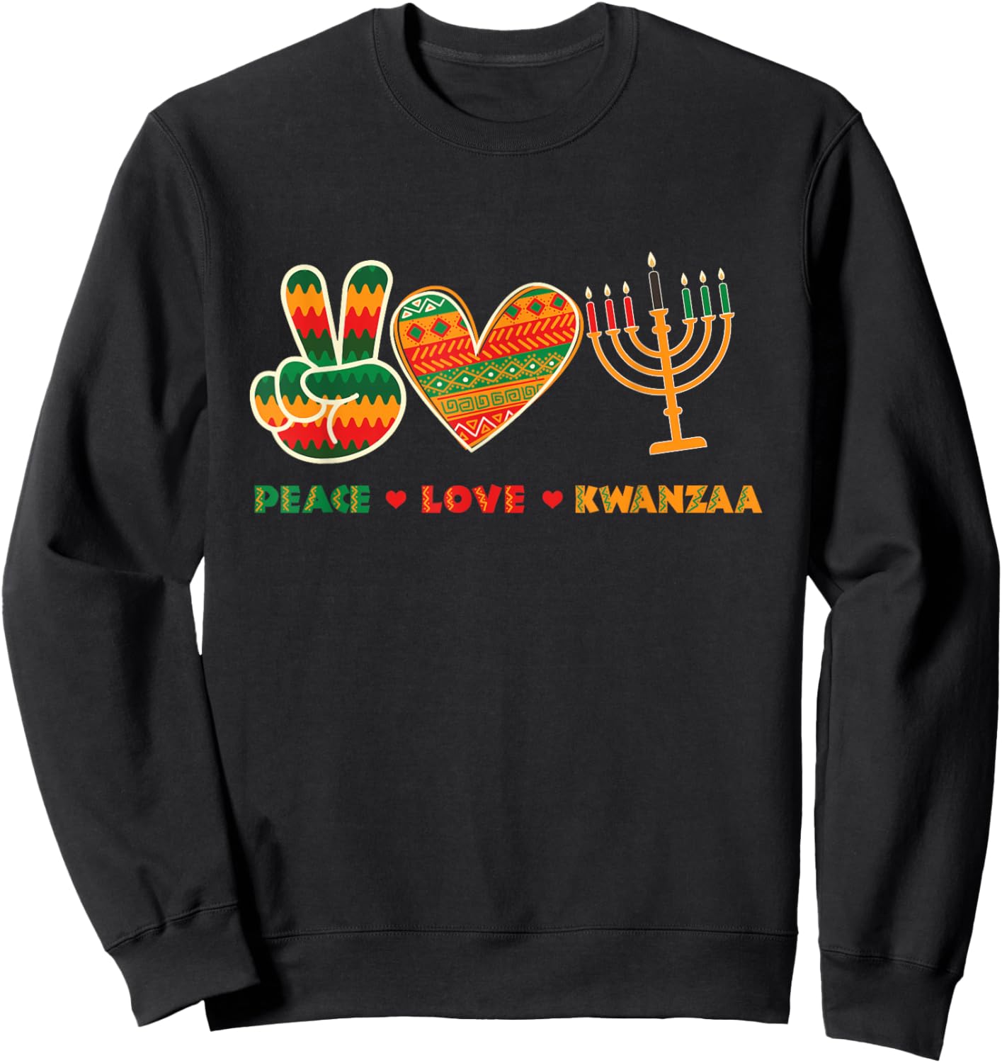 Peace Love Kwanzaa - African American Heritage Festival Sweatshirt - Sweatshirt | Black