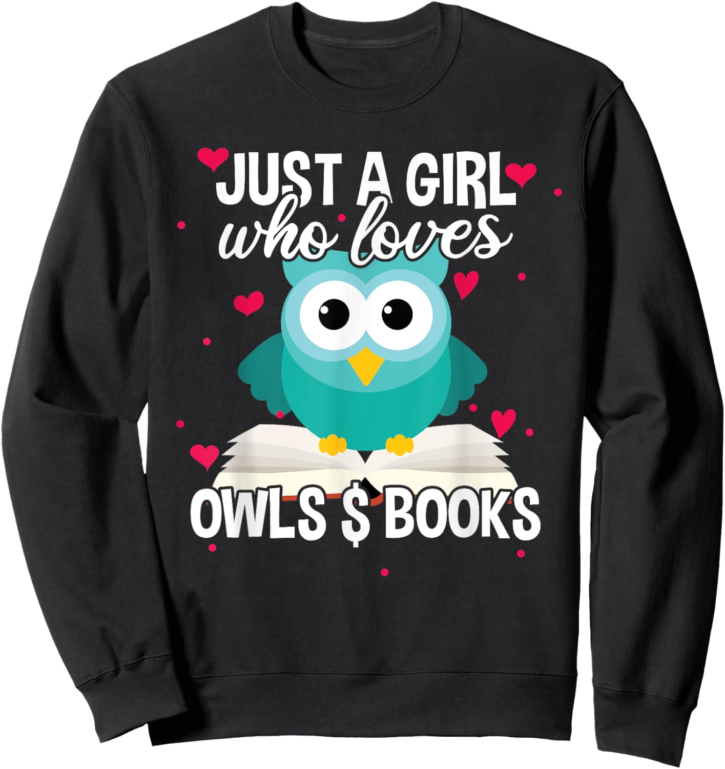 Just A Girl Who Loves Owls And Books, Cute Bookworm Sweatshirt - Sweatshirt | Black