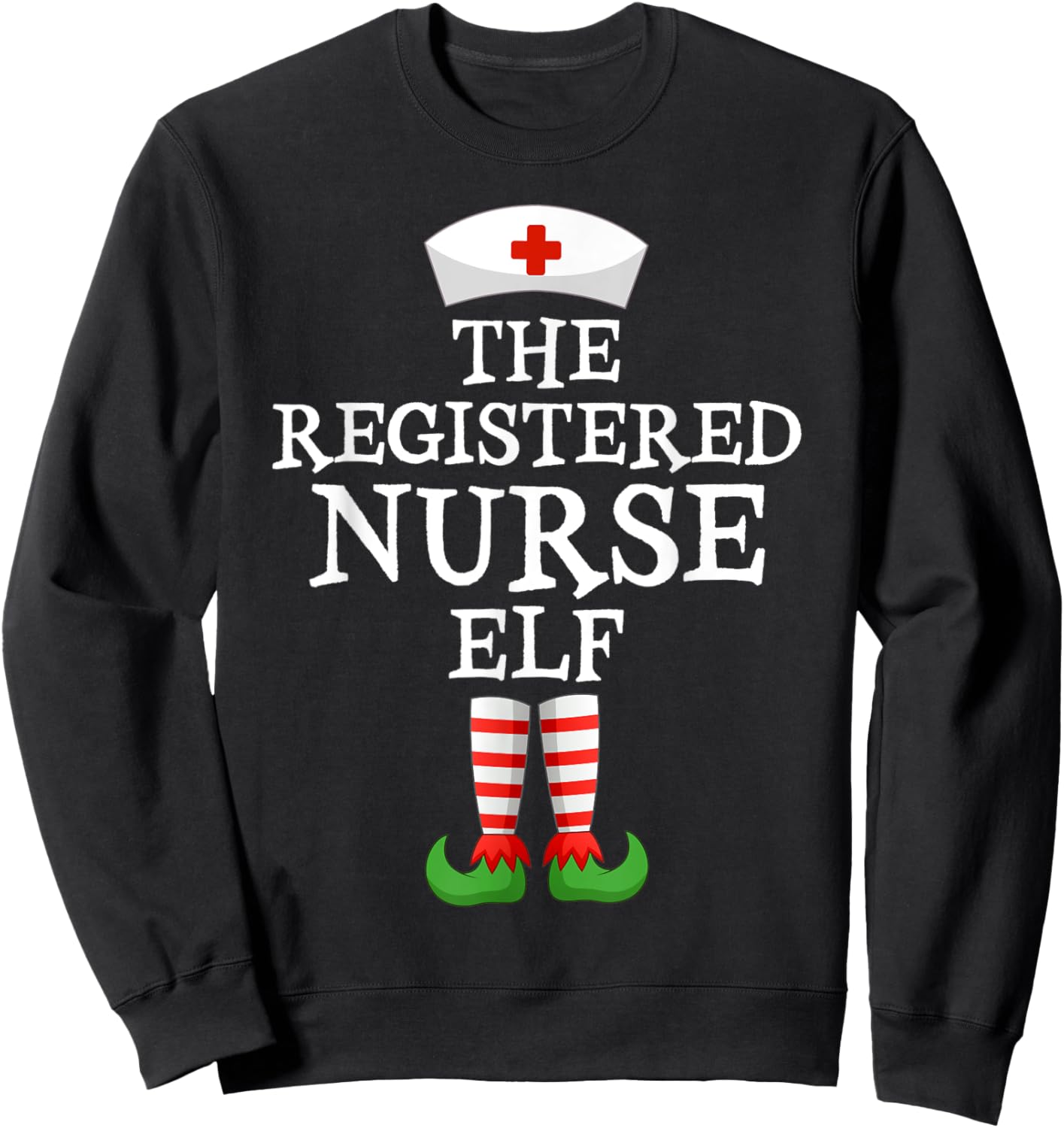 Xmas Matching Ugly Xmas Sweater The Registered Nurse Elf Sweatshirt - Sweatshirt | Black