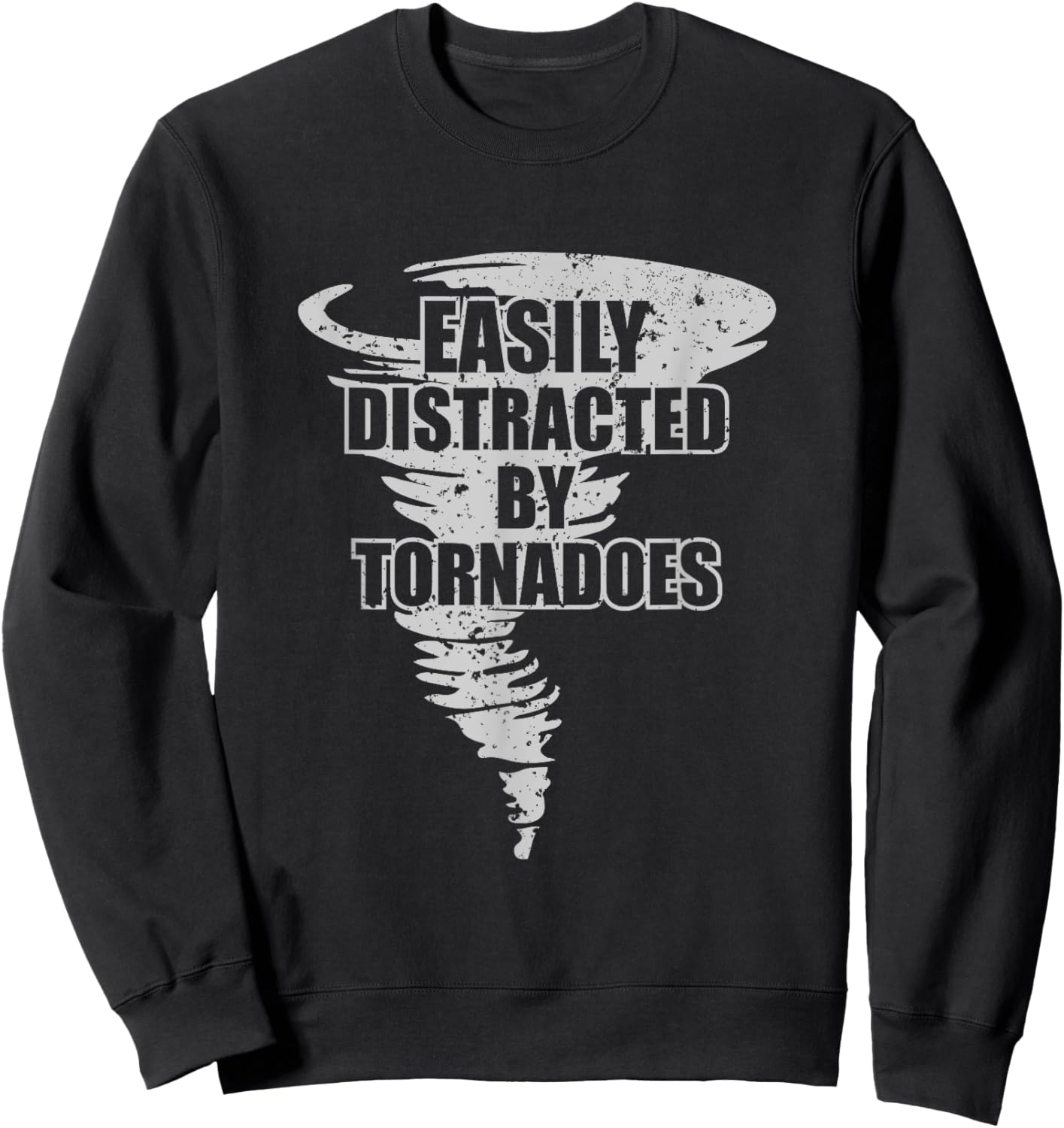 Easily Distracted by Tornadoes - Storm Chasing Tornados Sweatshirt - Sweatshirt | Black