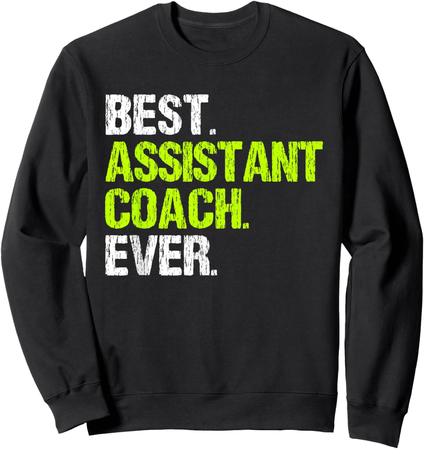 Best Assistant Coach Ever Funny Coaching Sweatshirt - Sweatshirt | Black