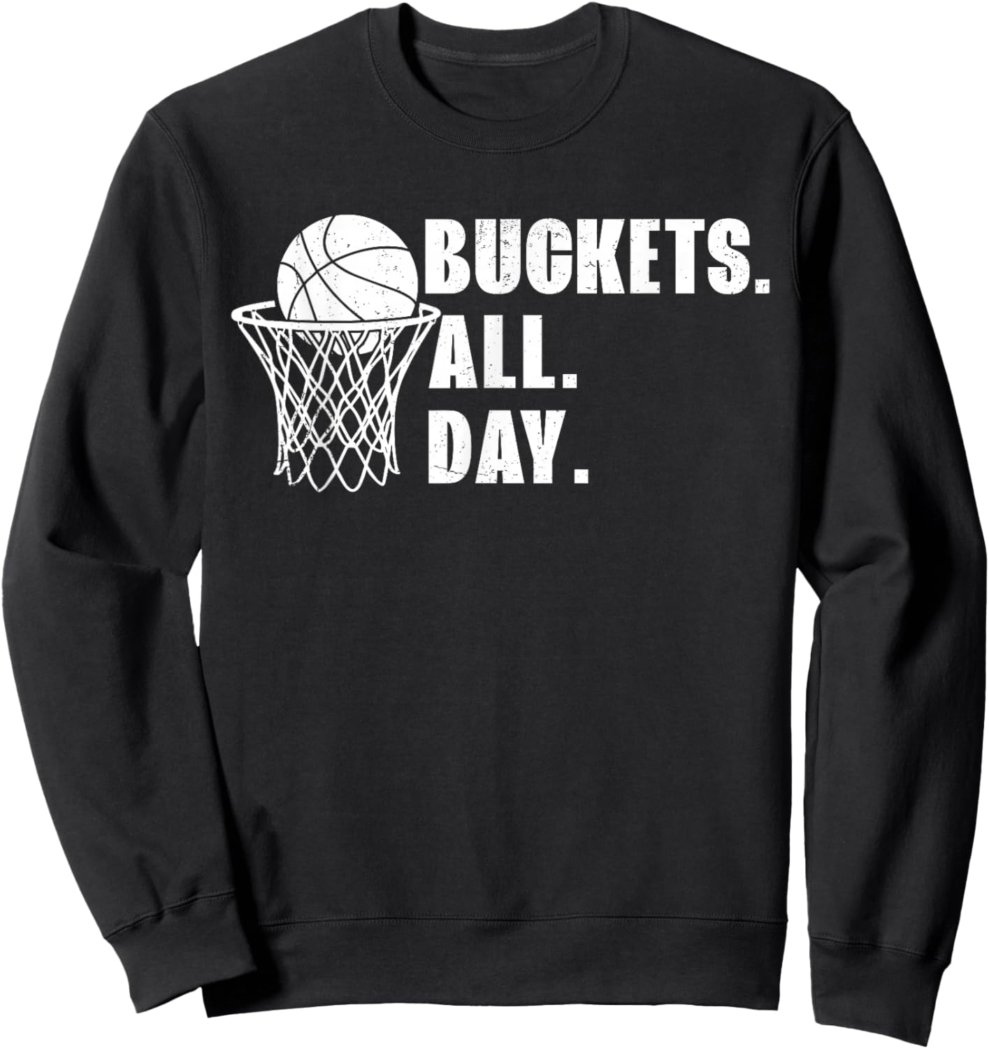 Buckets All Day Basketball Player Sport Boys Girls Men Women Sweatshirt - Sweatshirt | Black