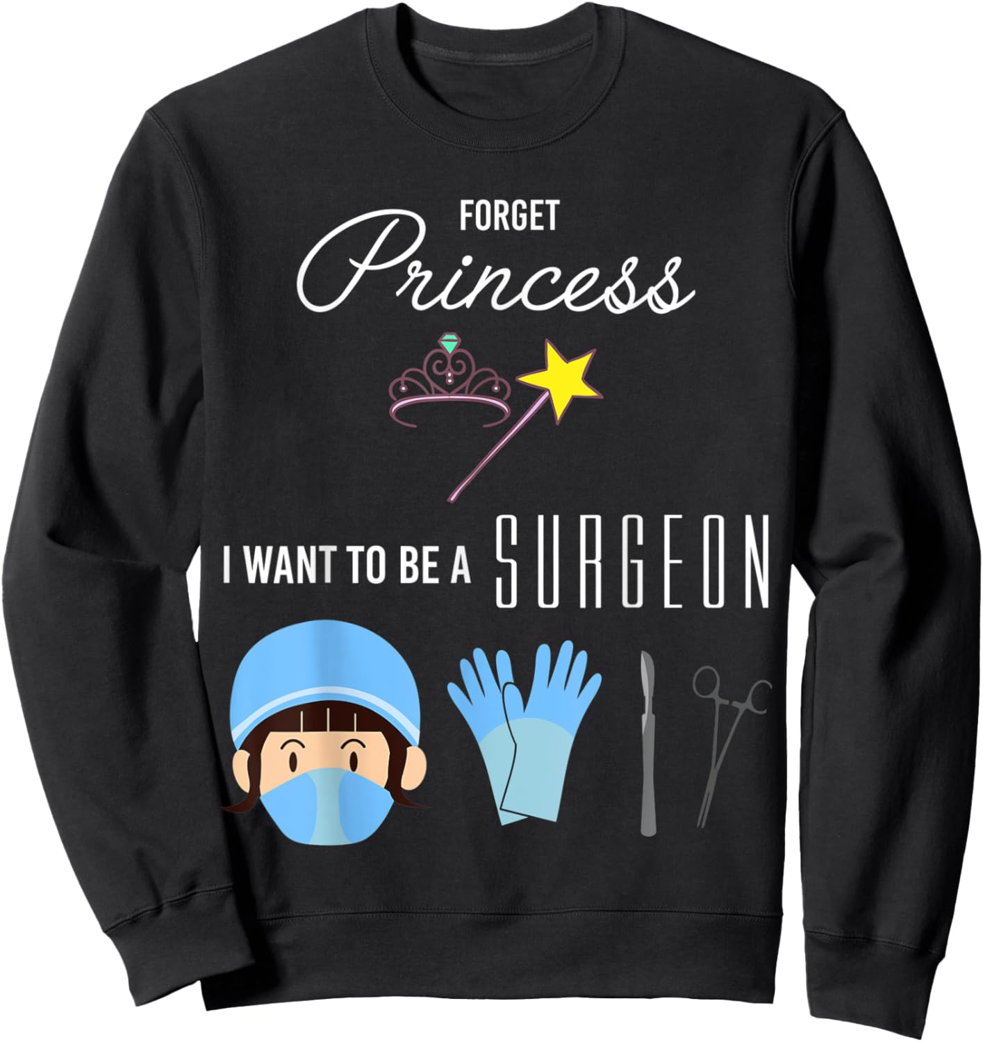 Forget Princess I Want to be a Surgeon Kids Girl Sweatshirt - Sweatshirt | Black