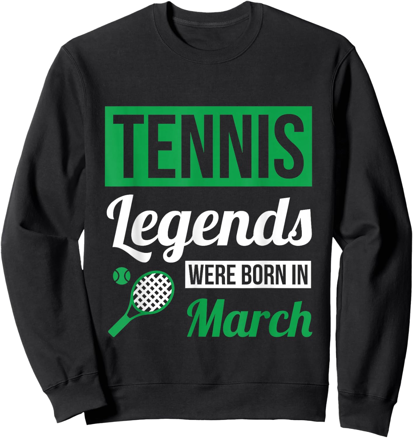 Tennis Legends Were Born In March Birthday Gift Sweatshirt - Sweatshirt | Black