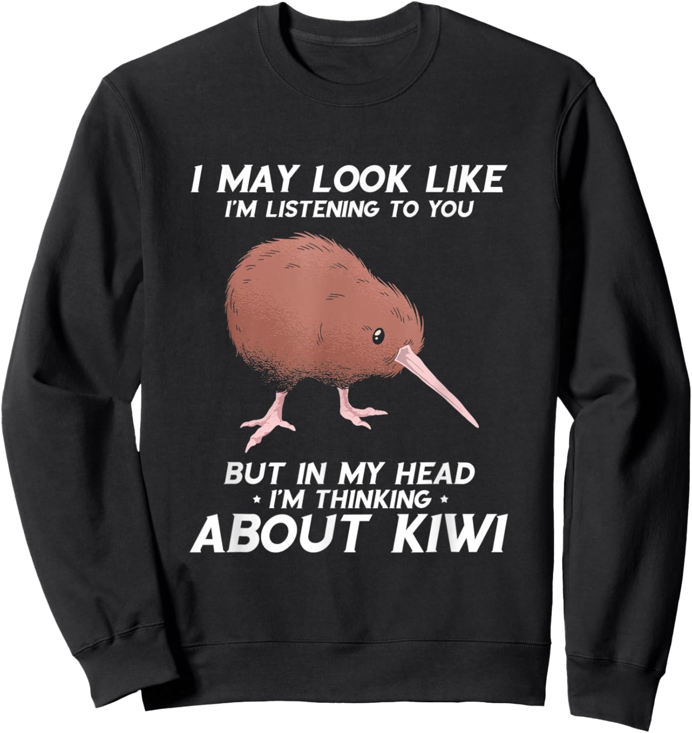 Kiwi Bird I May Look Like I'm Listening New Zealand Bird Sweatshirt - Sweatshirt | Black