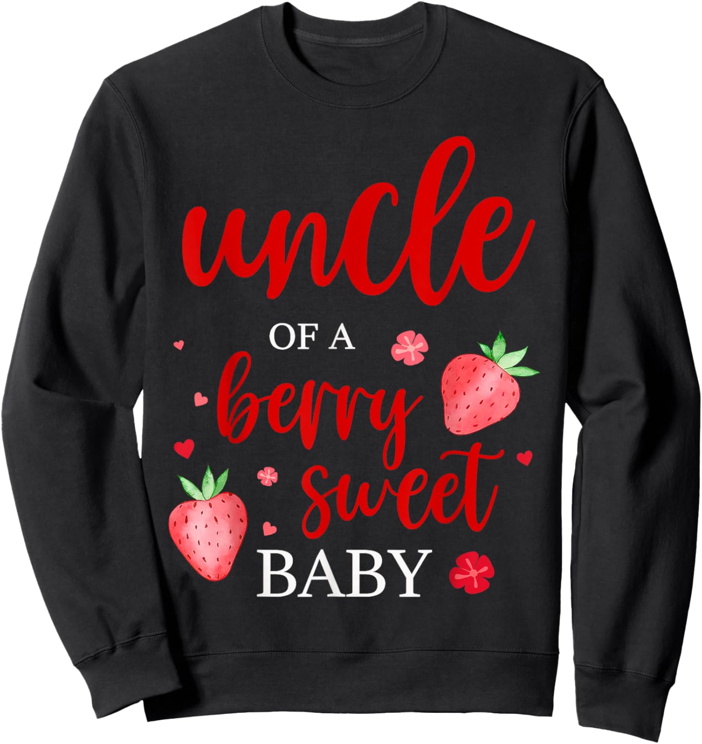Uncle Of A Berry Sweet One Strawberry Baby First Birthday Sweatshirt - Sweatshirt | Black