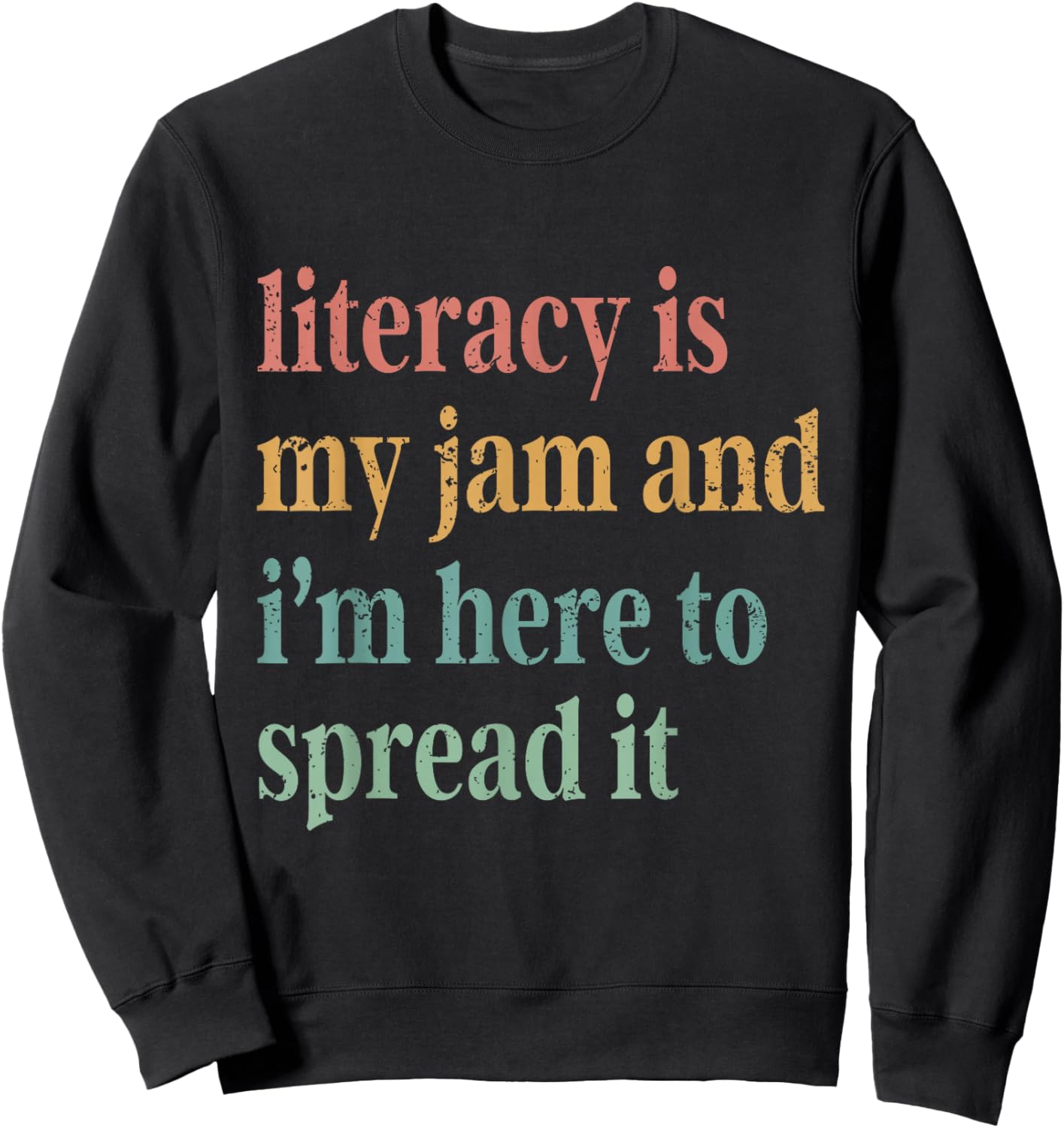 Funny Literacy Is My Jam And I'm Here To Spread It Sweatshirt - Sweatshirt | Black