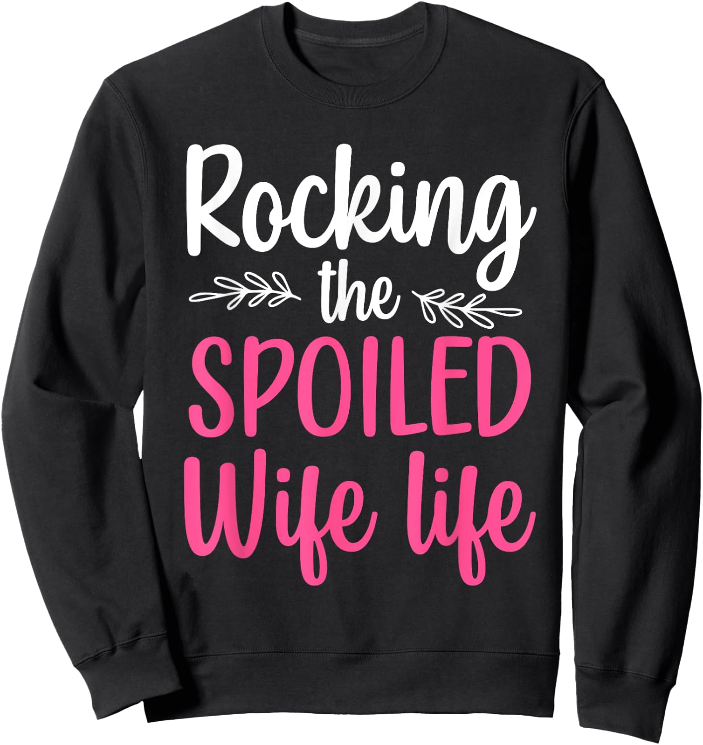 Funny Spoiled Wife Art Girls Husband Spoiled Wife Sweatshirt - Sweatshirt | Black