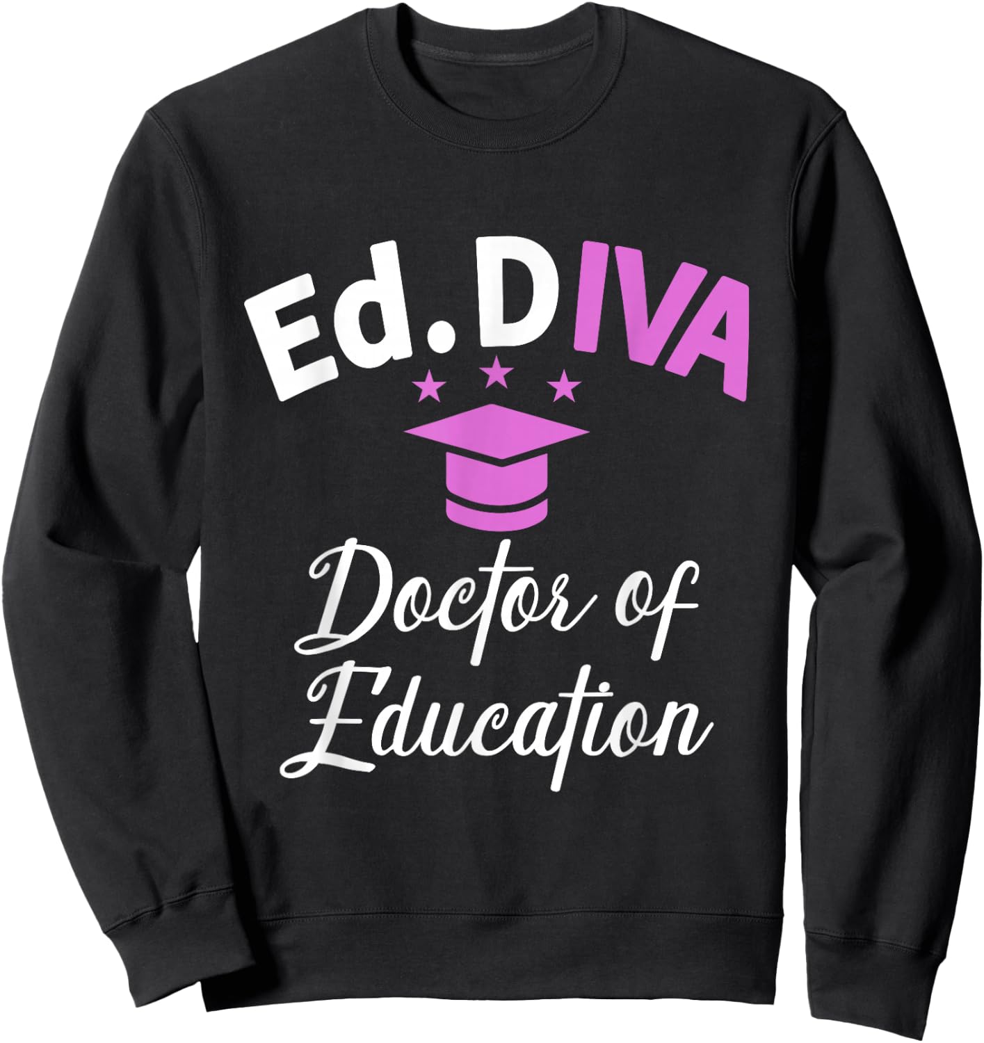 Edd Doctor Of Education Ed.D Diva Doctorate Graduation Sweatshirt - Sweatshirt | Black