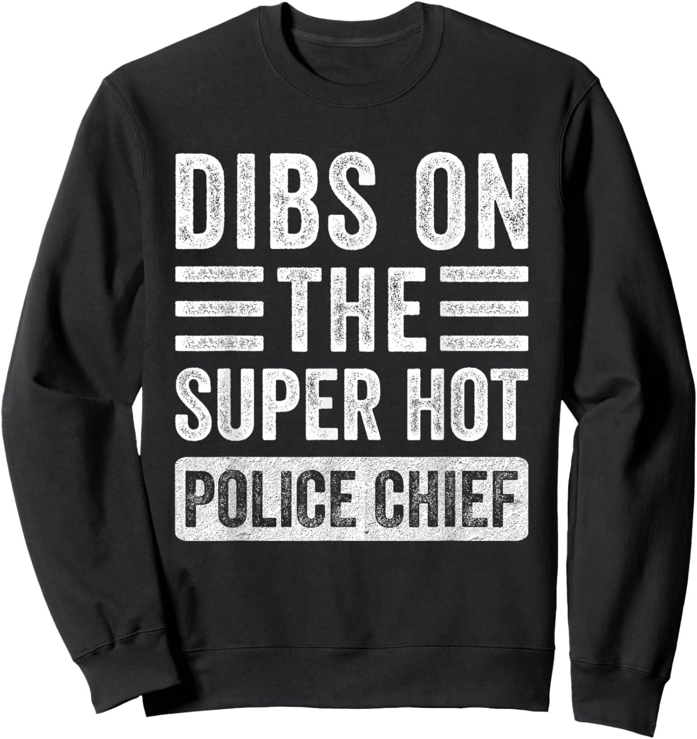 Dibs on The Super Hot Police Chief Funny Wife Girlfriend Sweatshirt - Sweatshirt | Black