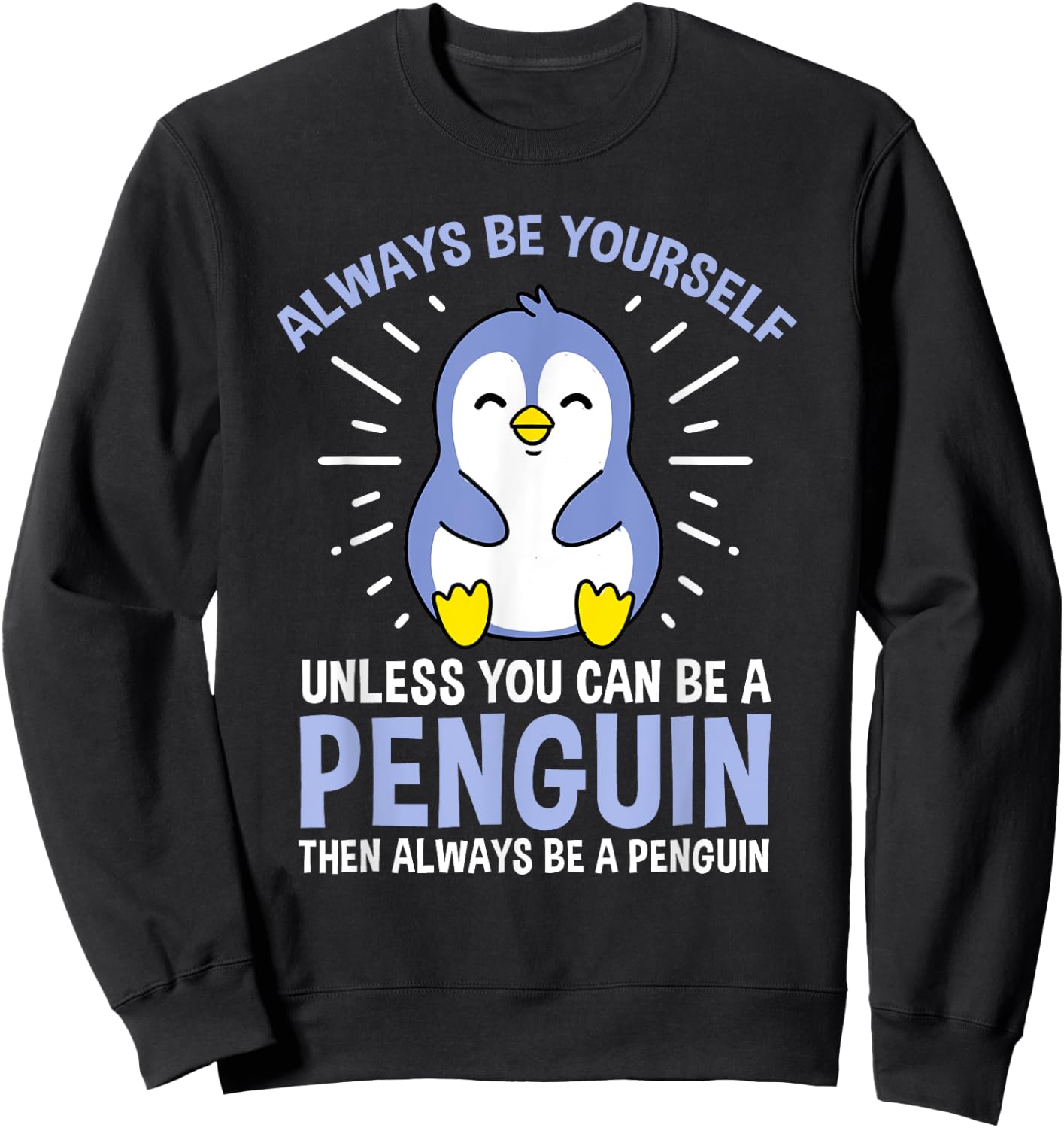 Hiking Lover Design Always Be Yourself Unless You Can Be A Penguin Adult Penguin Lovers, Bird Enthusiasts, Versatile Gift Black Small Classic Fit Short Sleeve Sweatshirt - Sweatshirt | Black