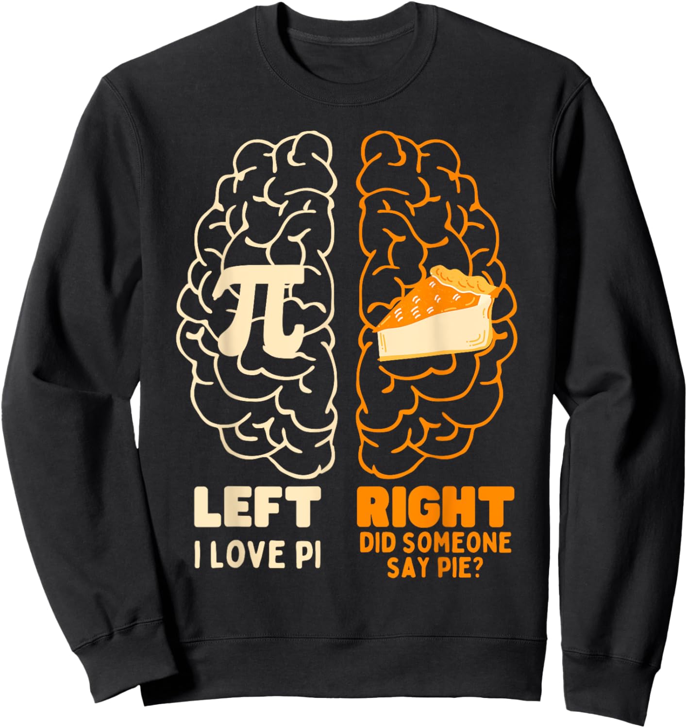 Pi Day I Love Pie Math Lover Teacher Student Men Women Sweatshirt - Sweatshirt | Black