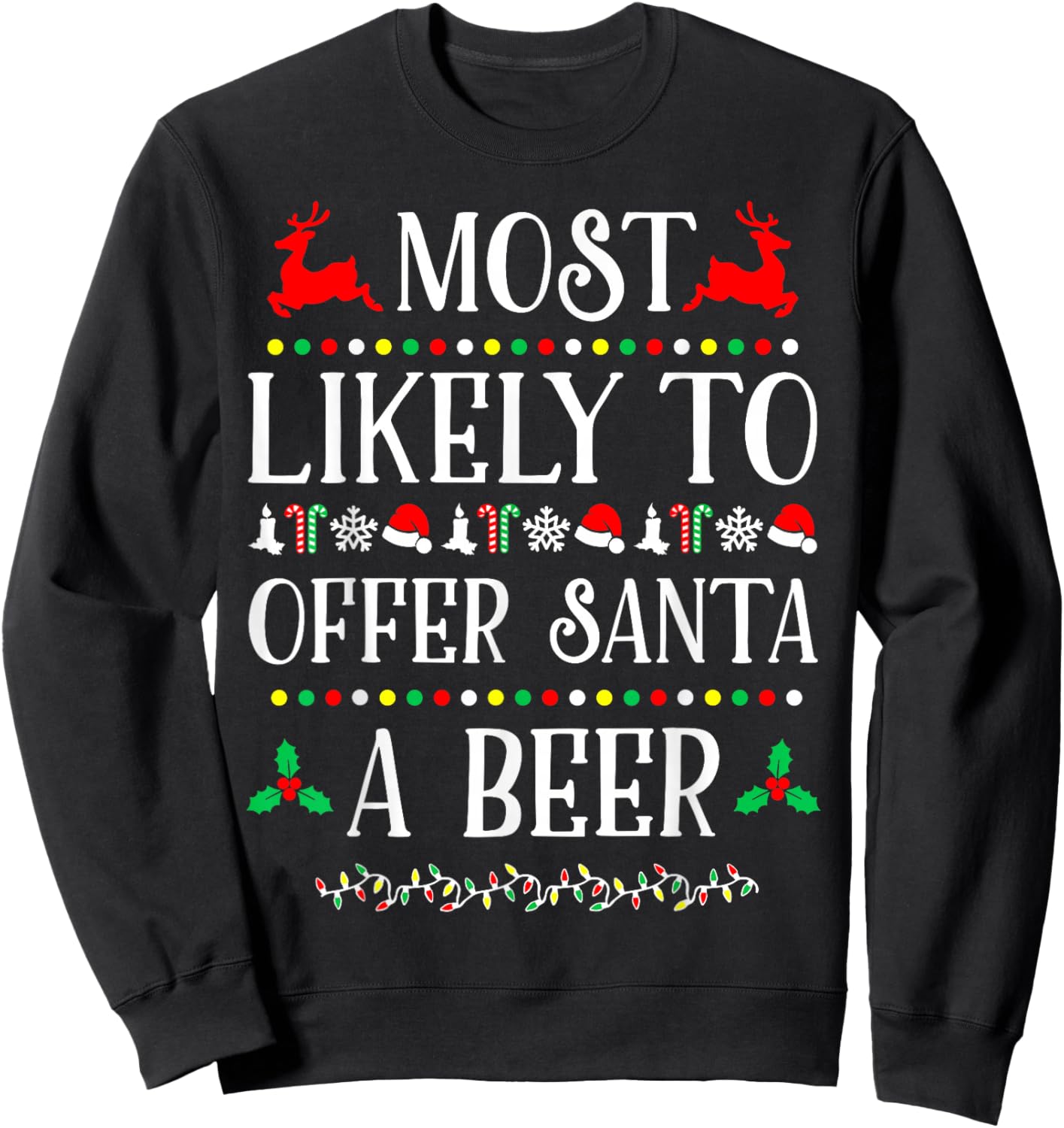 Most Likely To Offer Santa A Beer Funny Drinking Christmas Sweatshirt - Sweatshirt | Black