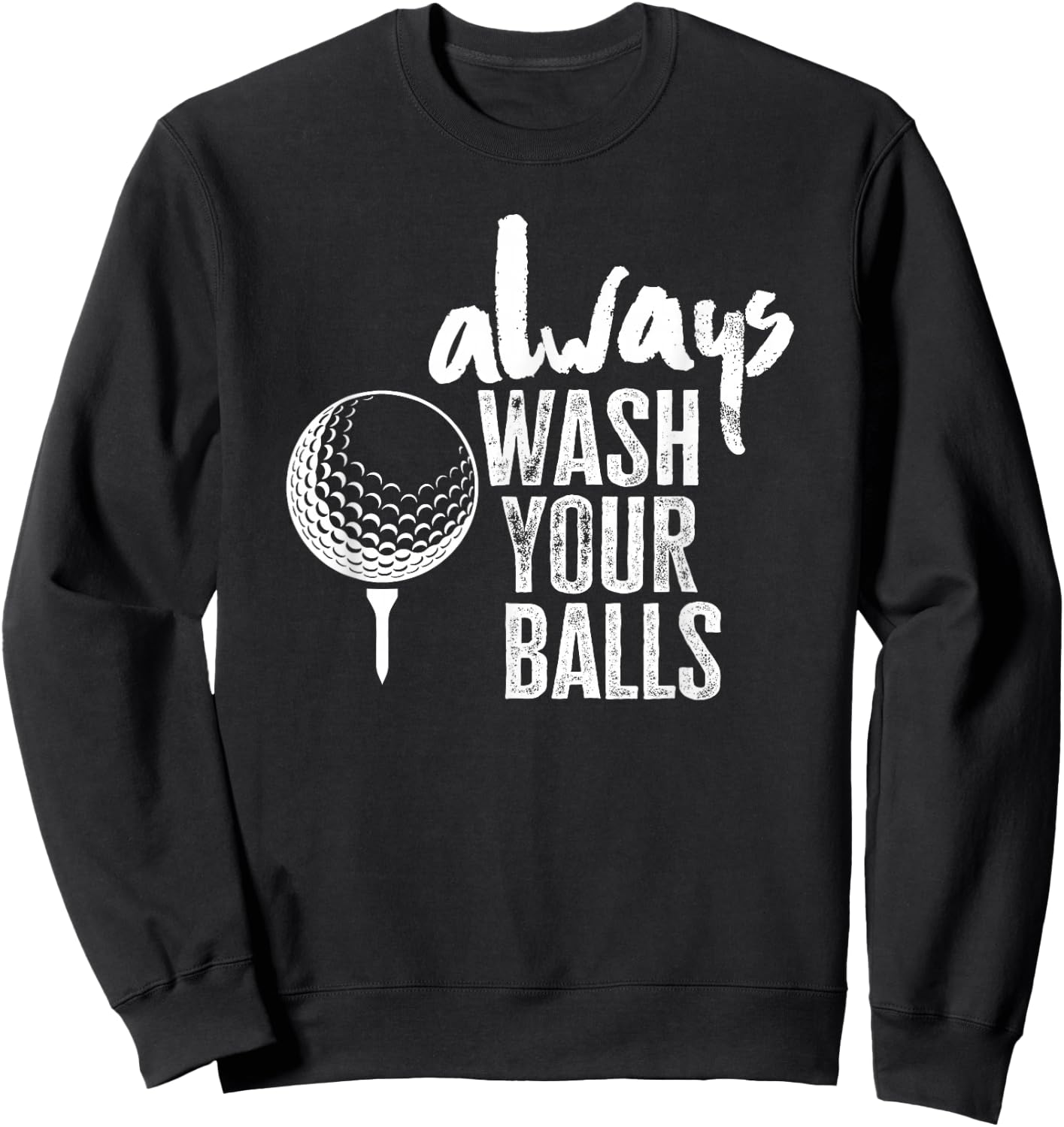 Golfing Always Wash Your Balls Sweatshirt - Sweatshirt | Black