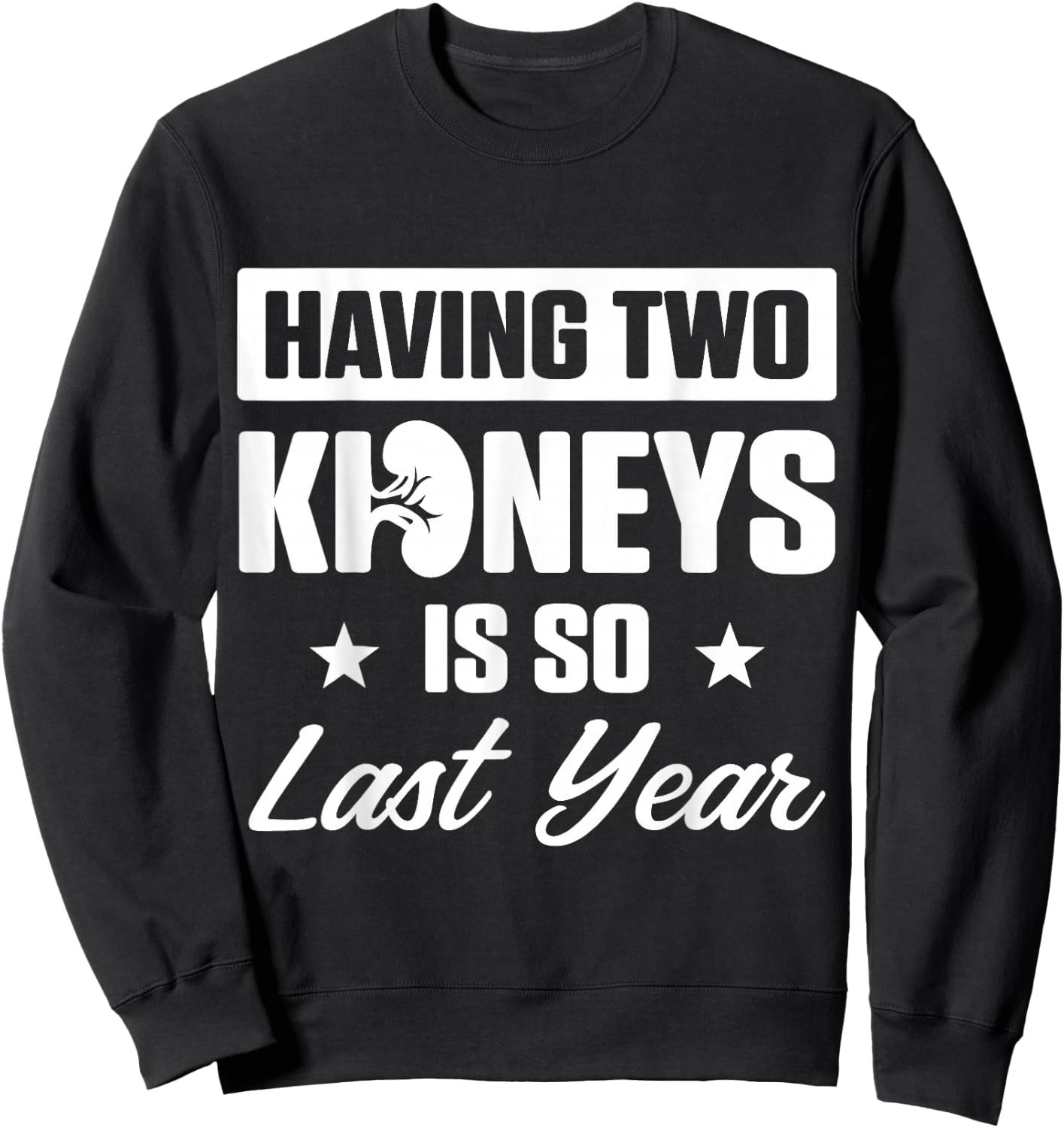 Kidney Transplant Donor Last Year Surgery Recovery Gifts Sweatshirt - Sweatshirt | Black