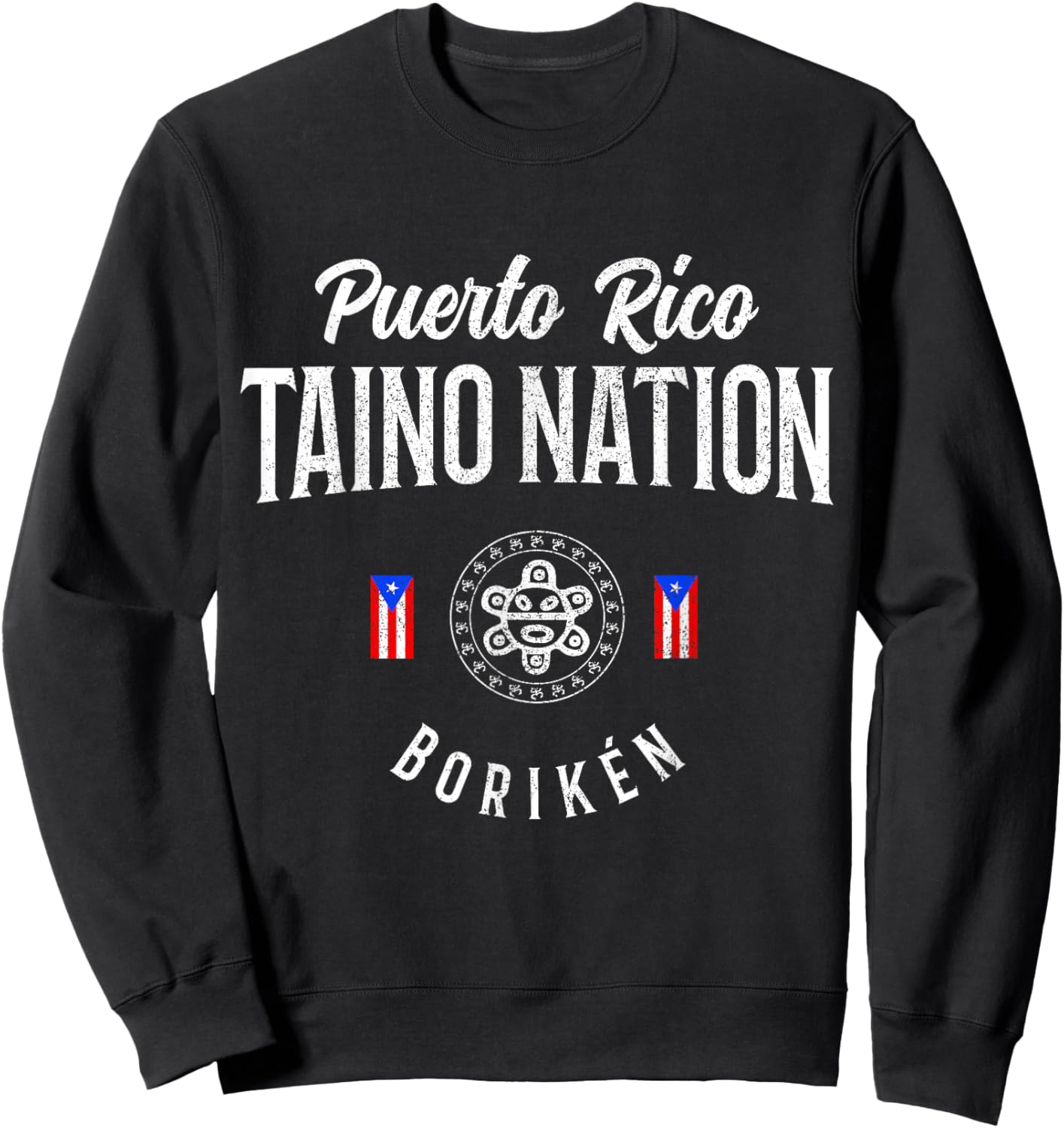 Taino Nation Boricua Boriken Pride Puerto Rico Indigenous Sweatshirt - Sweatshirt | Black