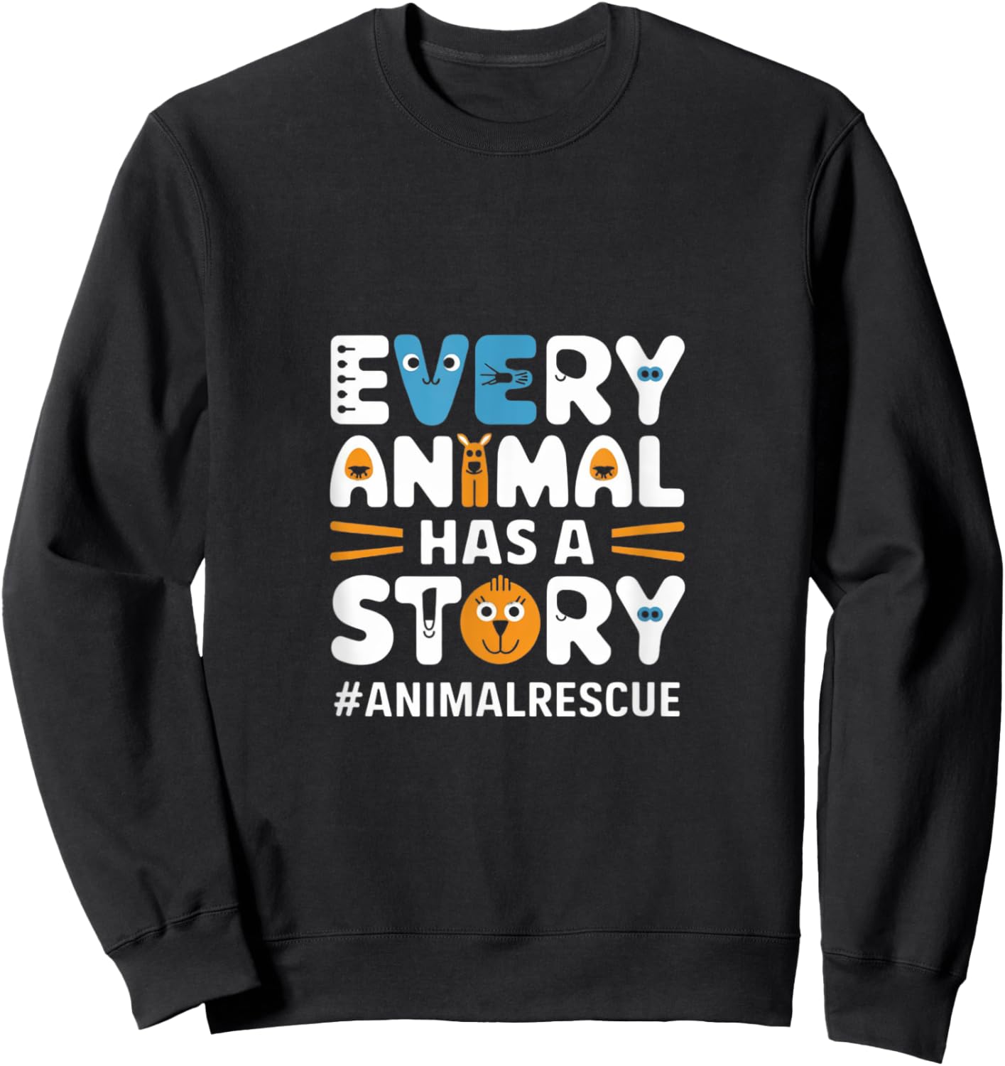 Every Pet, Animal Has A Story, Animal Lover, Animal Shelter Sweatshirt - Sweatshirt | Black
