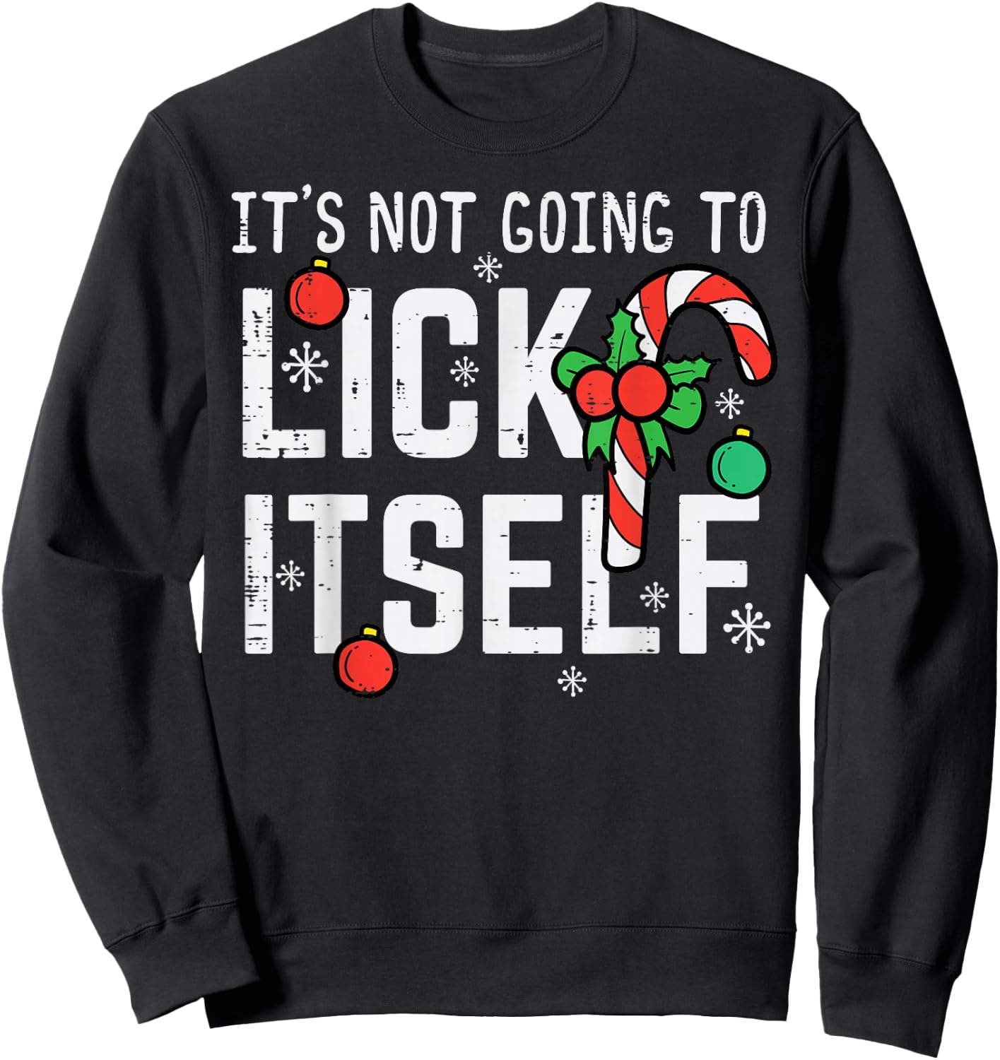 Not Going To Lick Itself Candy Cane Funny Christmas Xmas Men Sweatshirt - Sweatshirt | Black