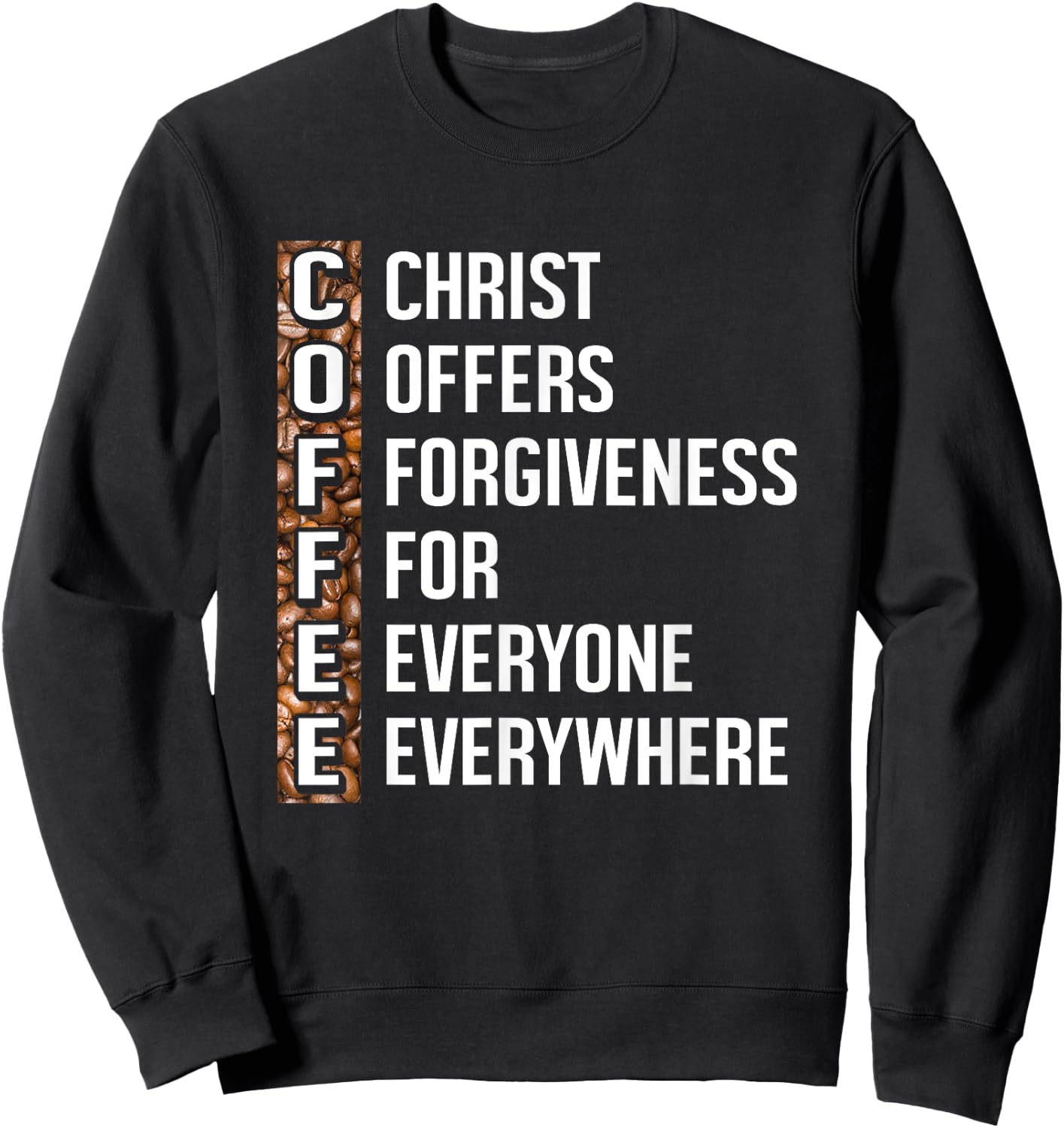 Christ Offers Forgiveness For Everyone Everywhere Coffee Sweatshirt - Sweatshirt | Black