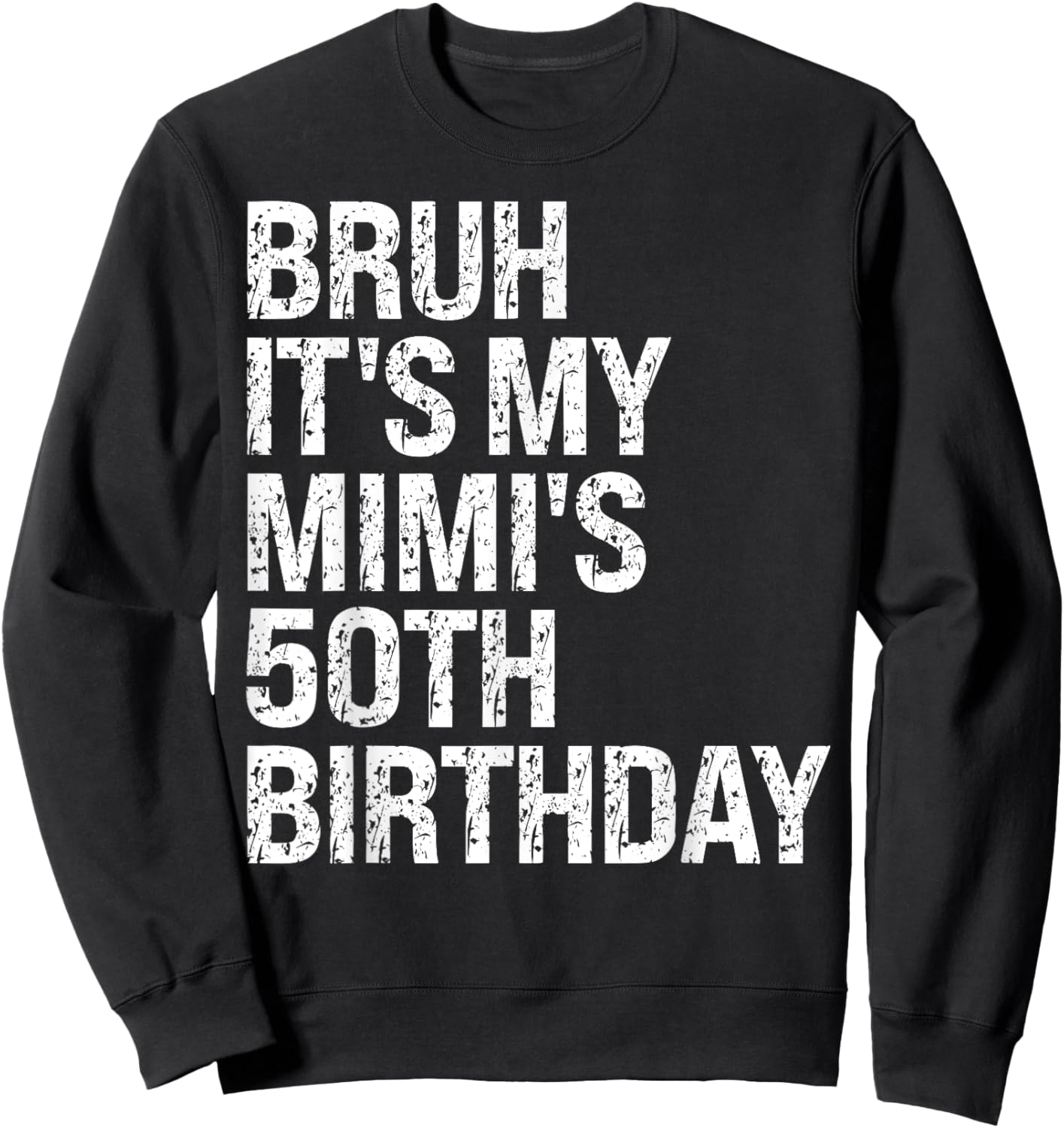 Bruh It's My Mimi's 50th Birthday Queen Grandma Crown Funny Sweatshirt - Sweatshirt | Black