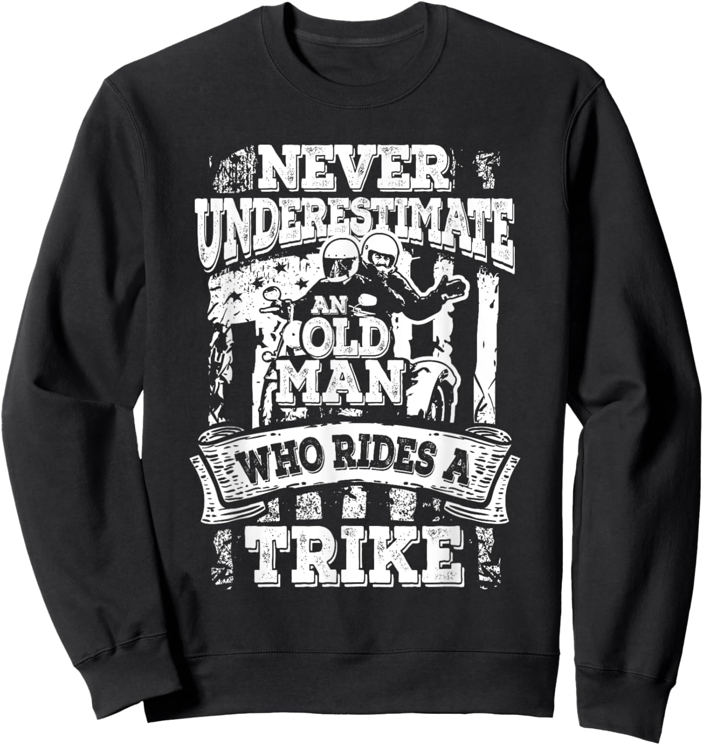 Unterschätzt Niemals Einen Alten Mann Der Ein Trike Fährt Sweatshirt - Sweatshirt | Black