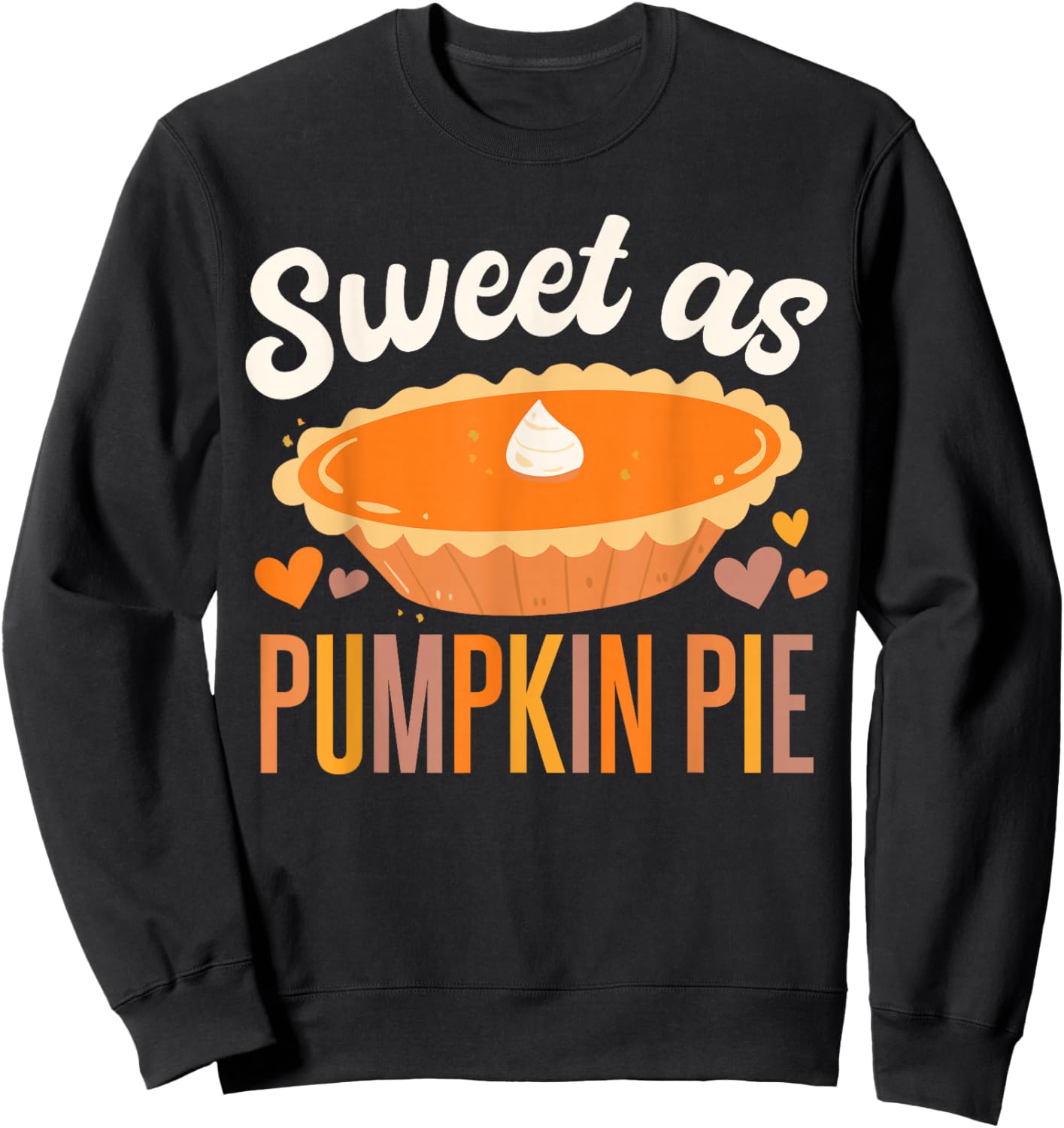 Sweet As Pumpkin Pie Thanksgiving Sweatshirt - Sweatshirt | Black
