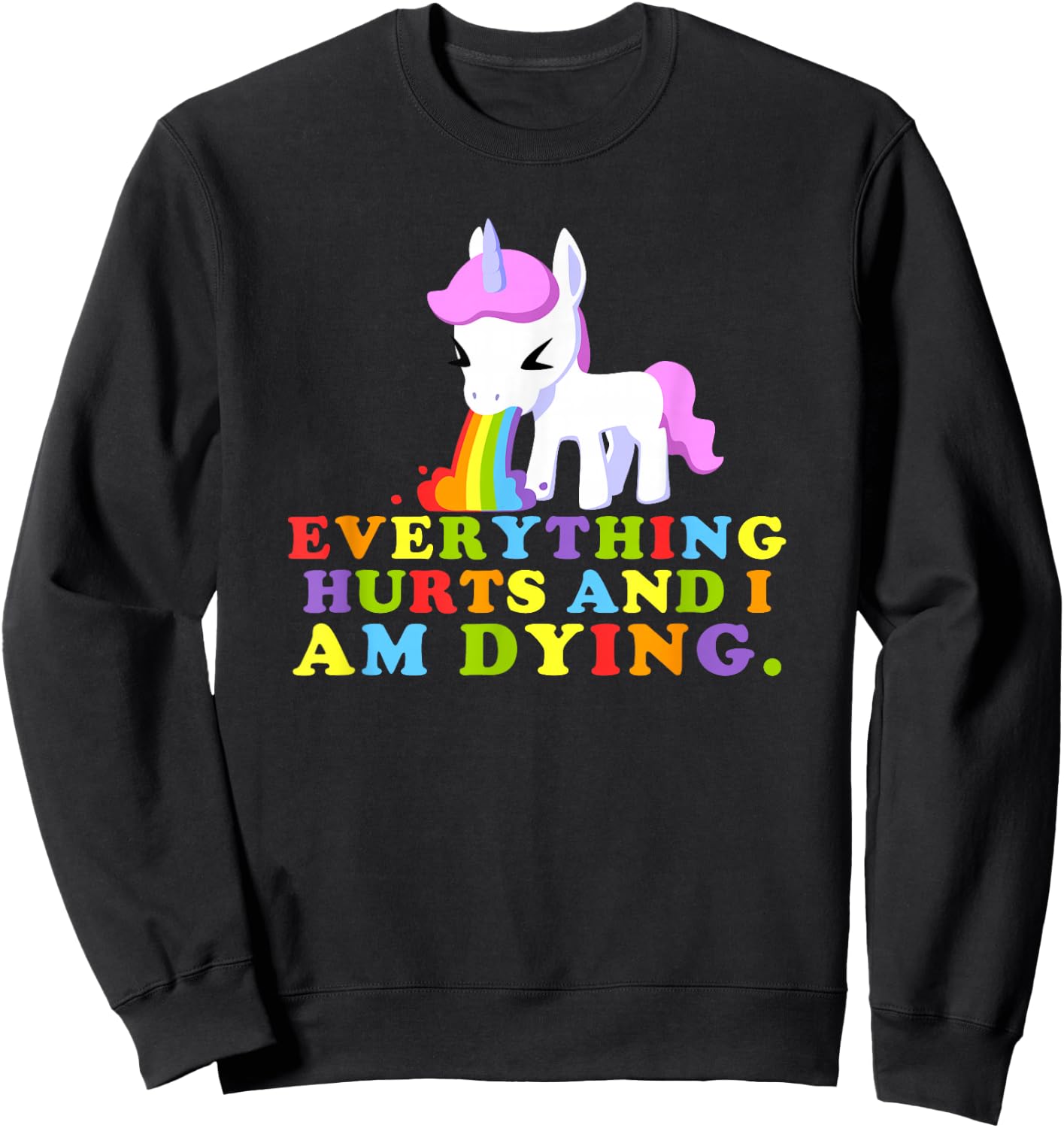 Everything Hurts & I'm Dying - Workout Funny Unicorn Gym Sweatshirt - Sweatshirt | Black