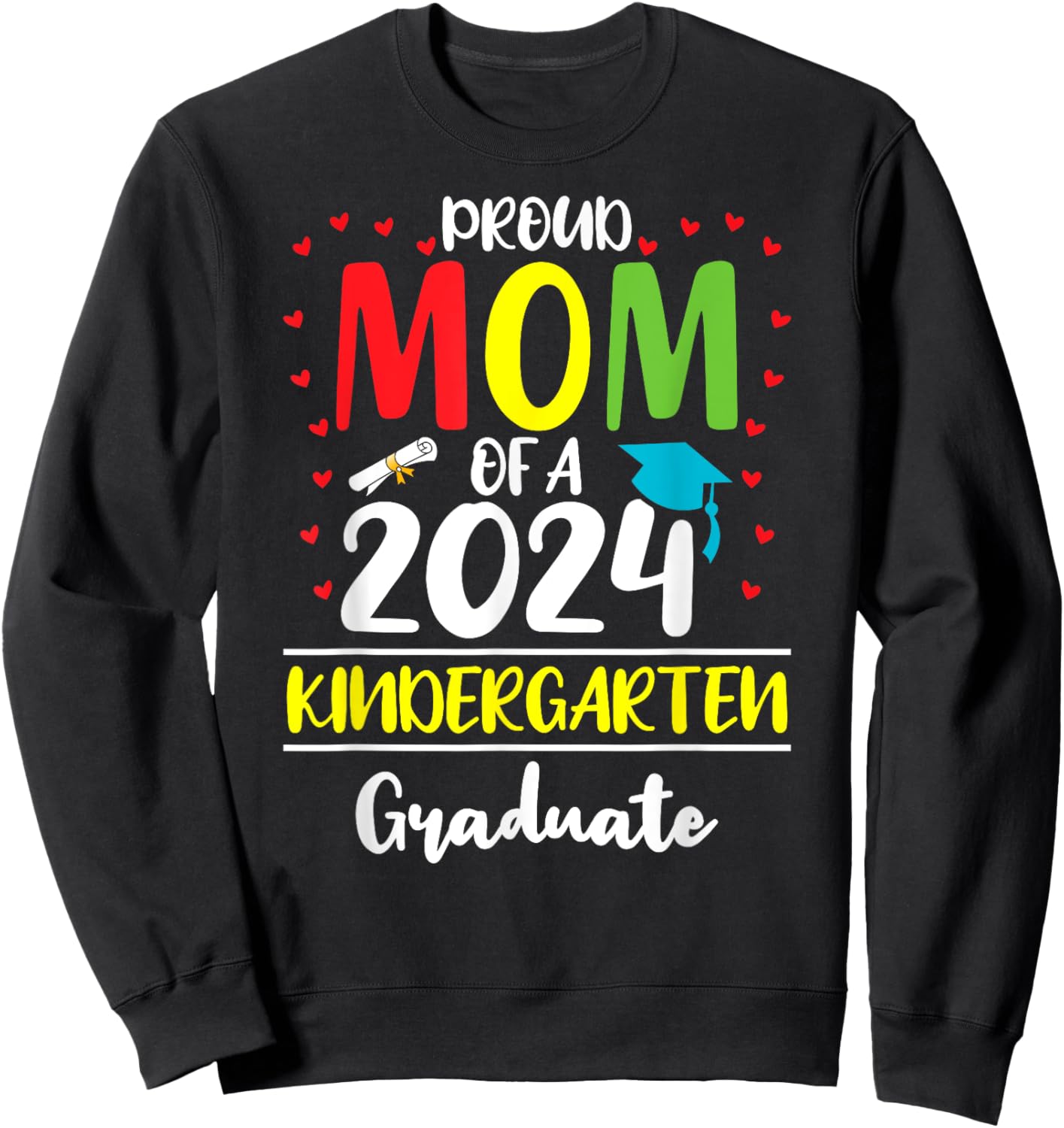Funny Proud Mom of a Class of 2024 Kindergarten Graduate Sweatshirt - Sweatshirt | Black