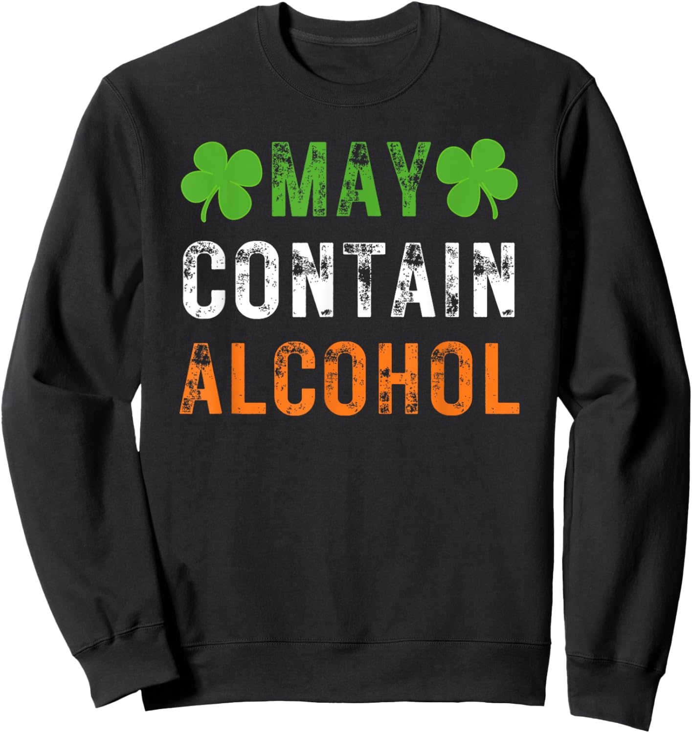 May Contain Alcohol Funny Irish St. Patrick's Day Men Women Sweatshirt - Sweatshirt | Black