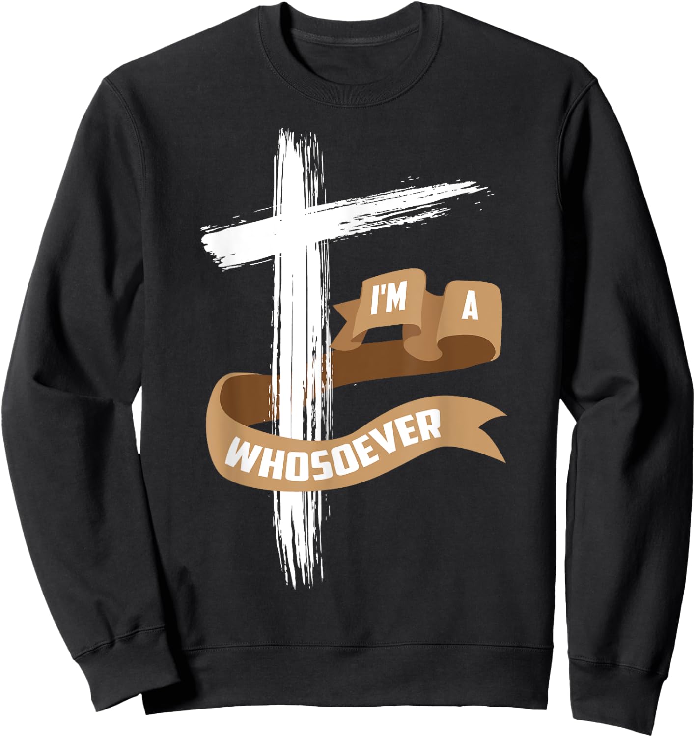 I'm A Whosoever Shirt | Cool Jesus Loves Me Gift Sweatshirt - Sweatshirt | Black