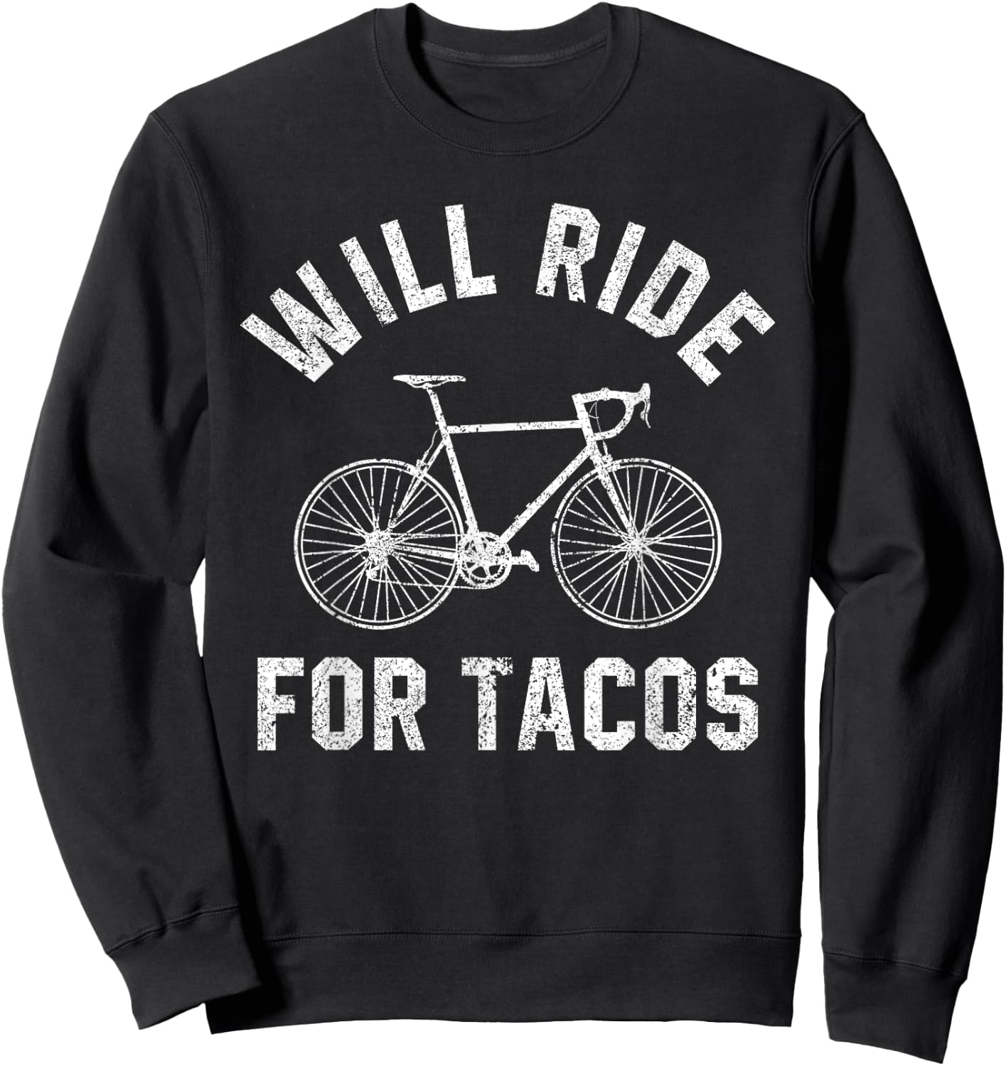 Will Ride For Tacos Funny Cycling Bicycle Distressed Design Sweatshirt - Sweatshirt | Black