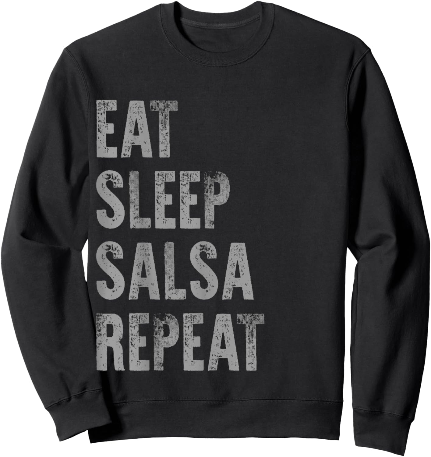 Eat Sleep Salsa Repeat Funny Ballroom Dance Distressed Dark Sweatshirt - Sweatshirt | Black