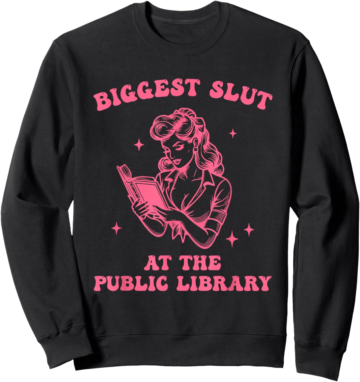 Biggest S.l.u.t At The Public Library Design Sweatshirt - Sweatshirt | Black
