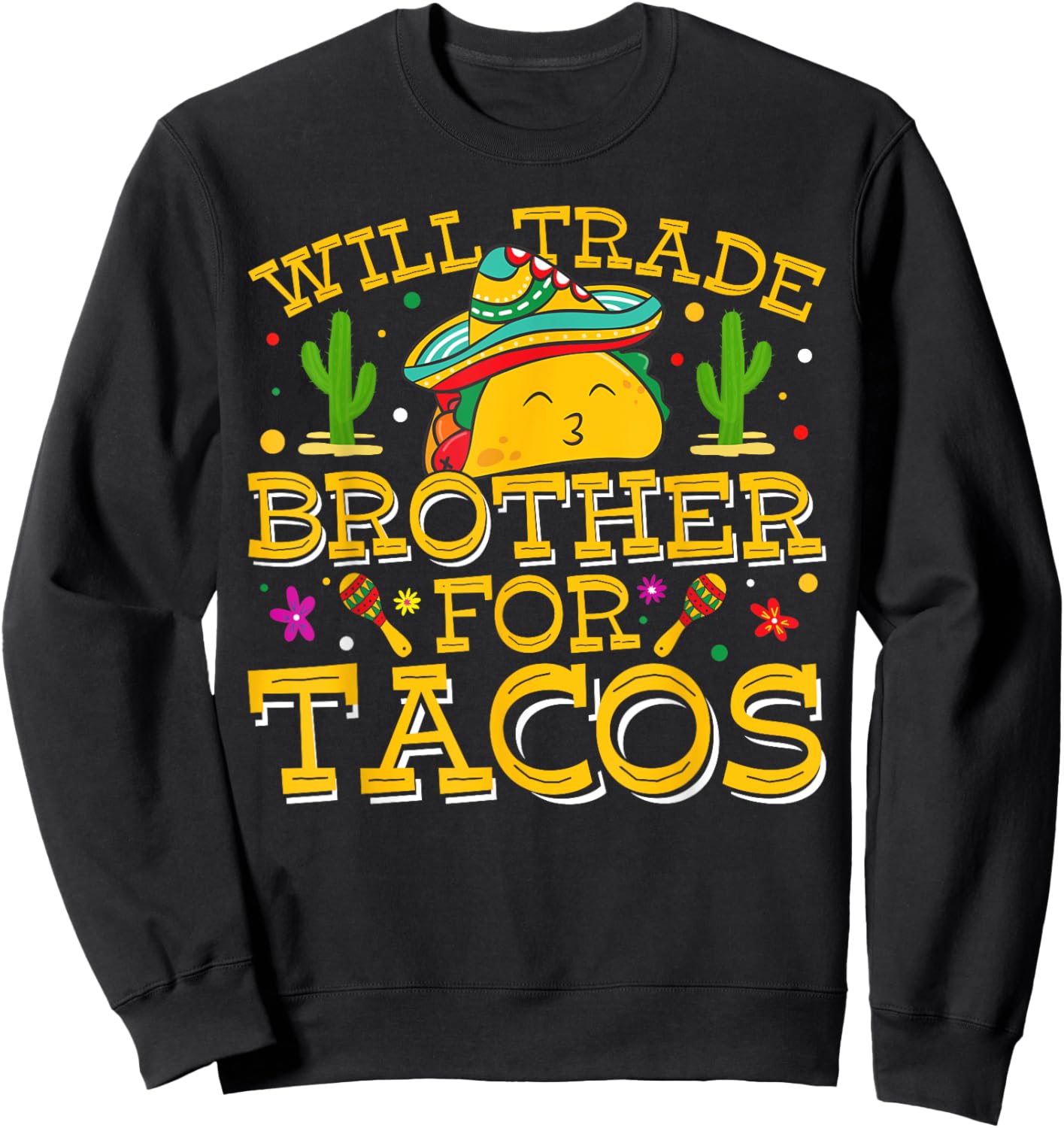 Will Trade Brother For Tacos Cinco De Mayo Kids Toddlers Sweatshirt - Sweatshirt | Black