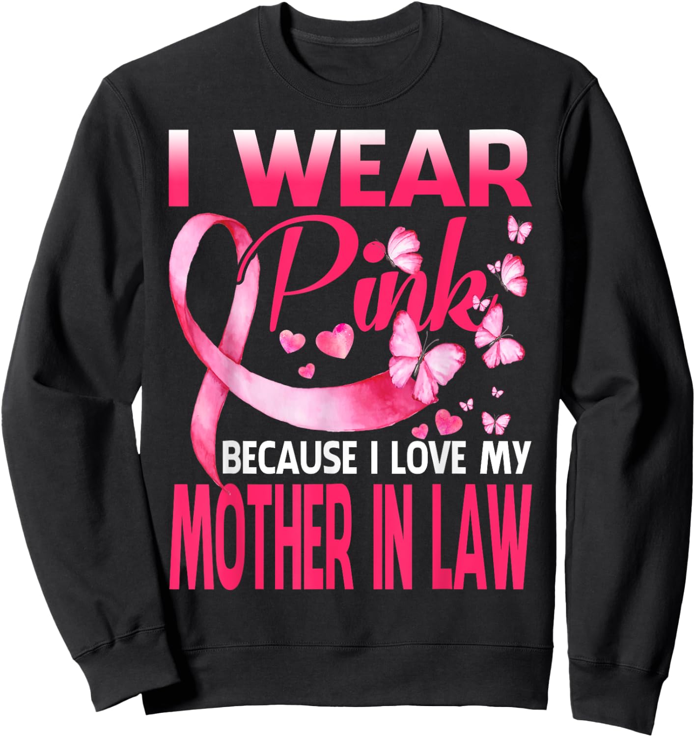 I Wear Pink For My Mother In Law Breast Cancer Awareness Sweatshirt - Sweatshirt | Black