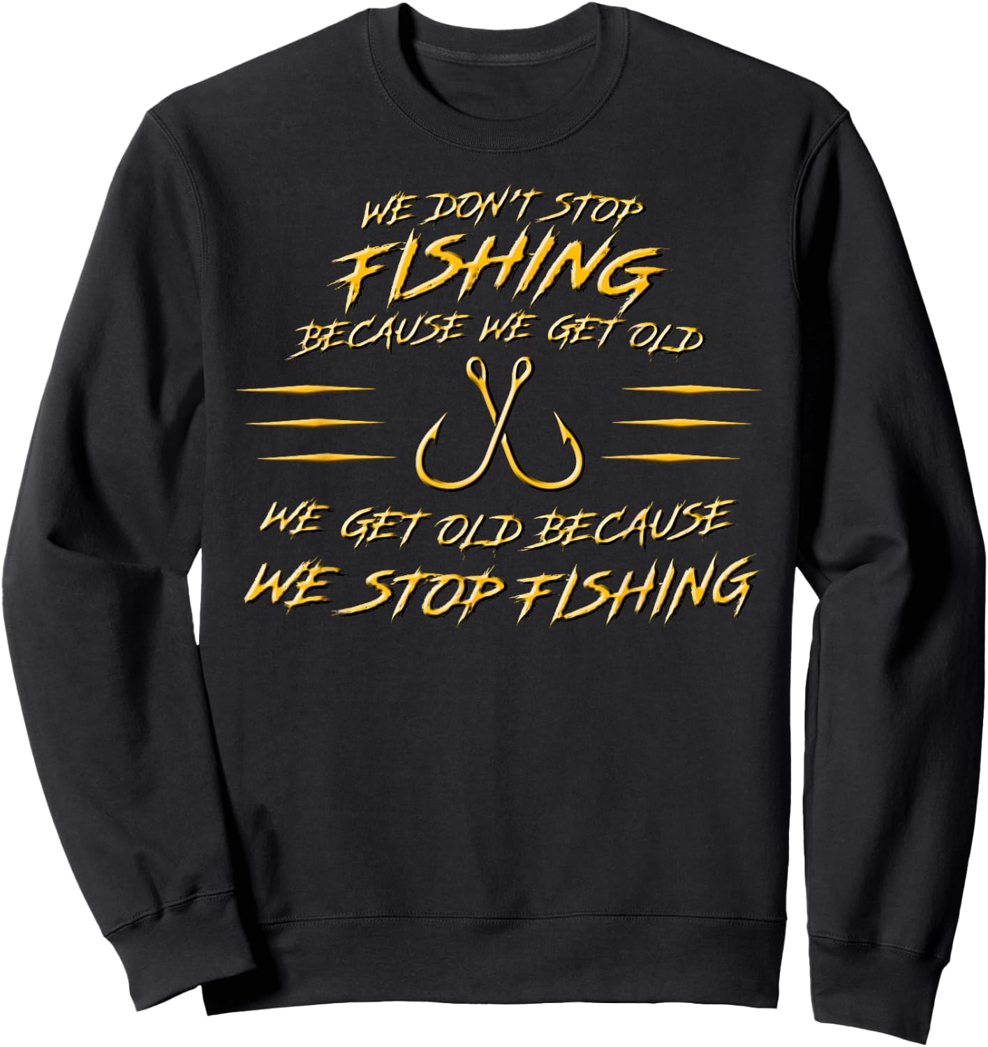 We don't stop fishing because we get old Sweatshirt - Sweatshirt | Black