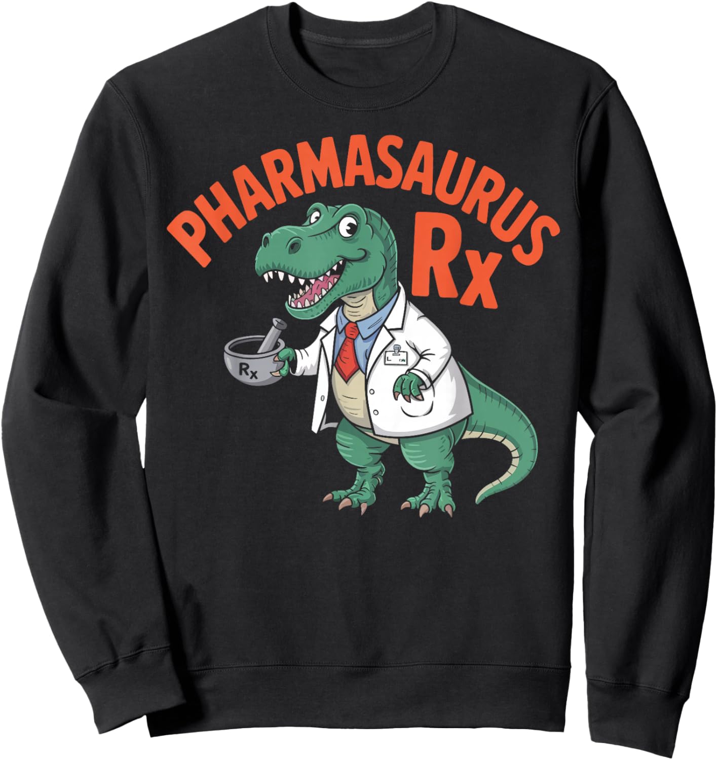 Funny Pharmasaurus Rx Dinosaur Pharmacy Technician Gifts Sweatshirt - Sweatshirt | Black