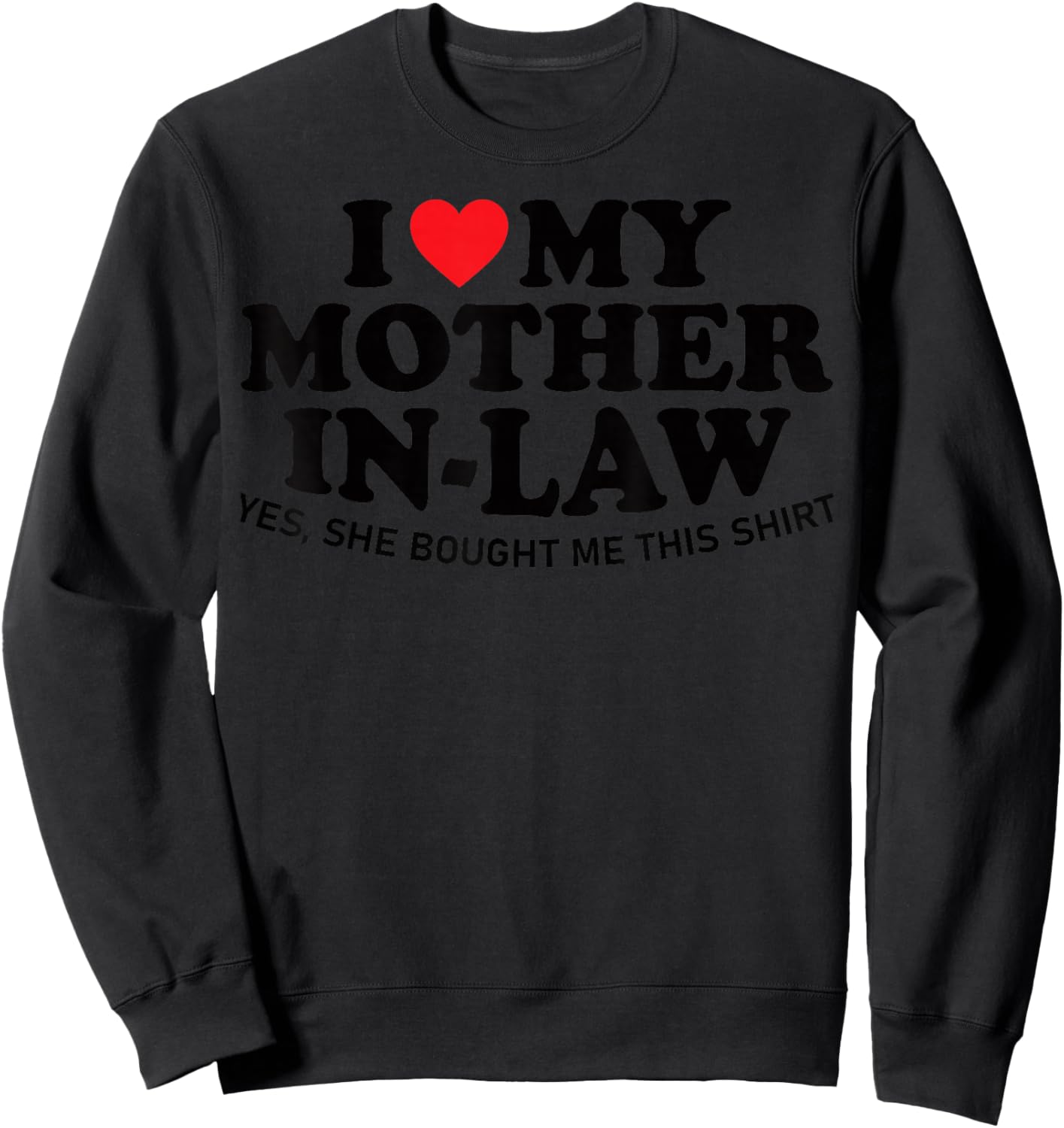 I Love My Mother in Law Yes She Bought Me This Son in Law Sweatshirt - Sweatshirt | Black