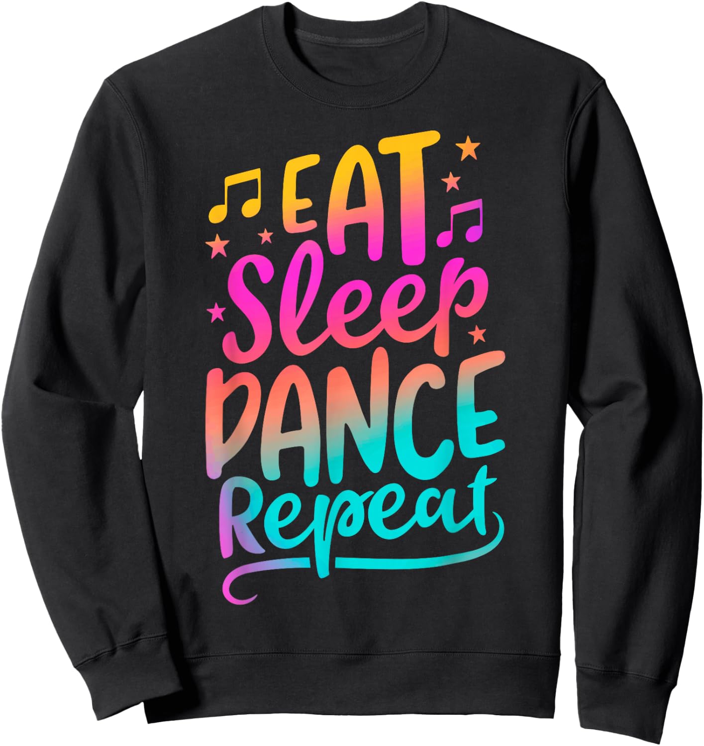 Eat Sleep Dance Repeat Dancing Boys Girls Funny Dancer Gifts Sweatshirt - Sweatshirt | Black