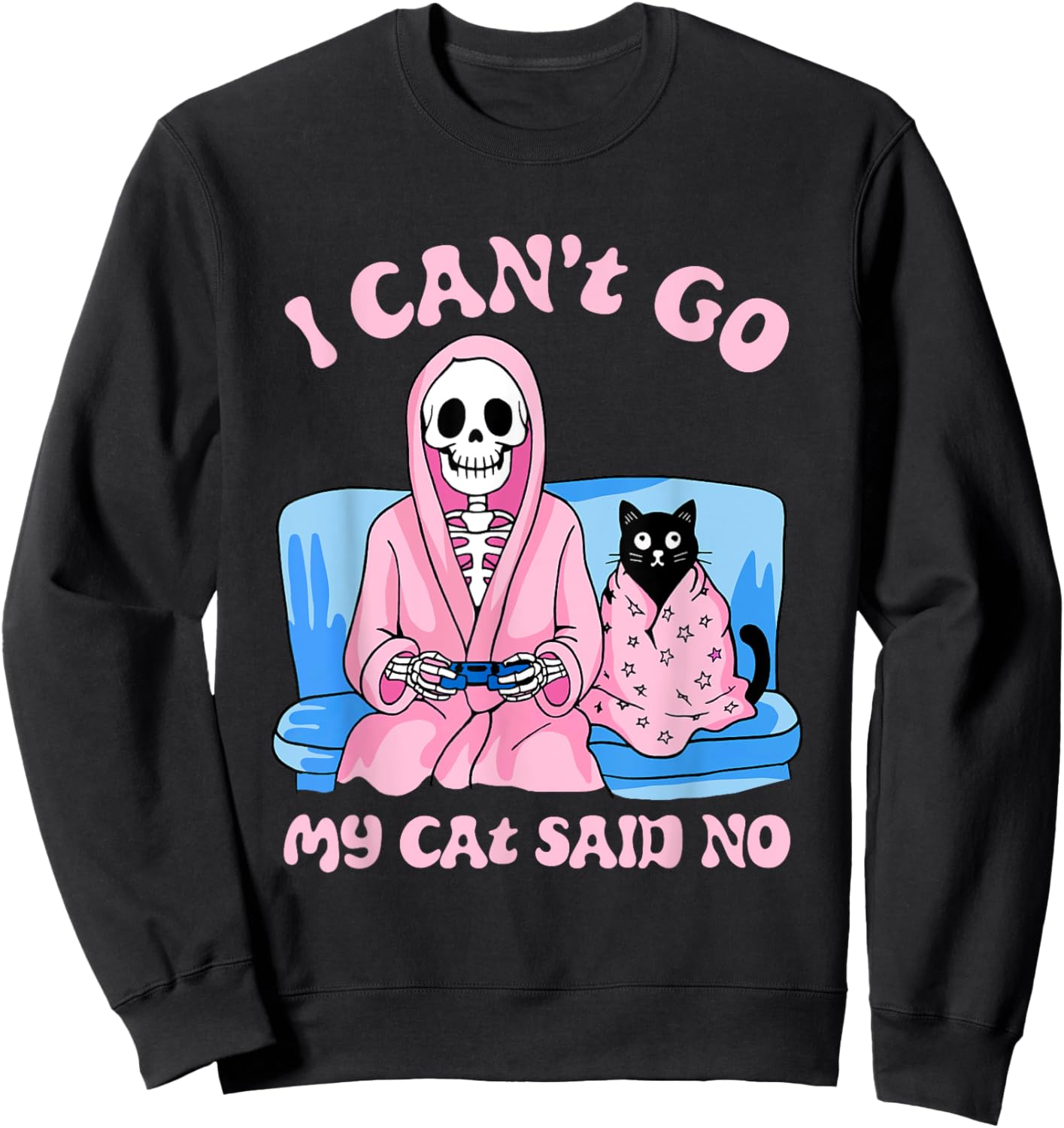 Skeleton Cat Lovers I Can’t Go My Cat Said No Home Game Sweatshirt - Sweatshirt | Black