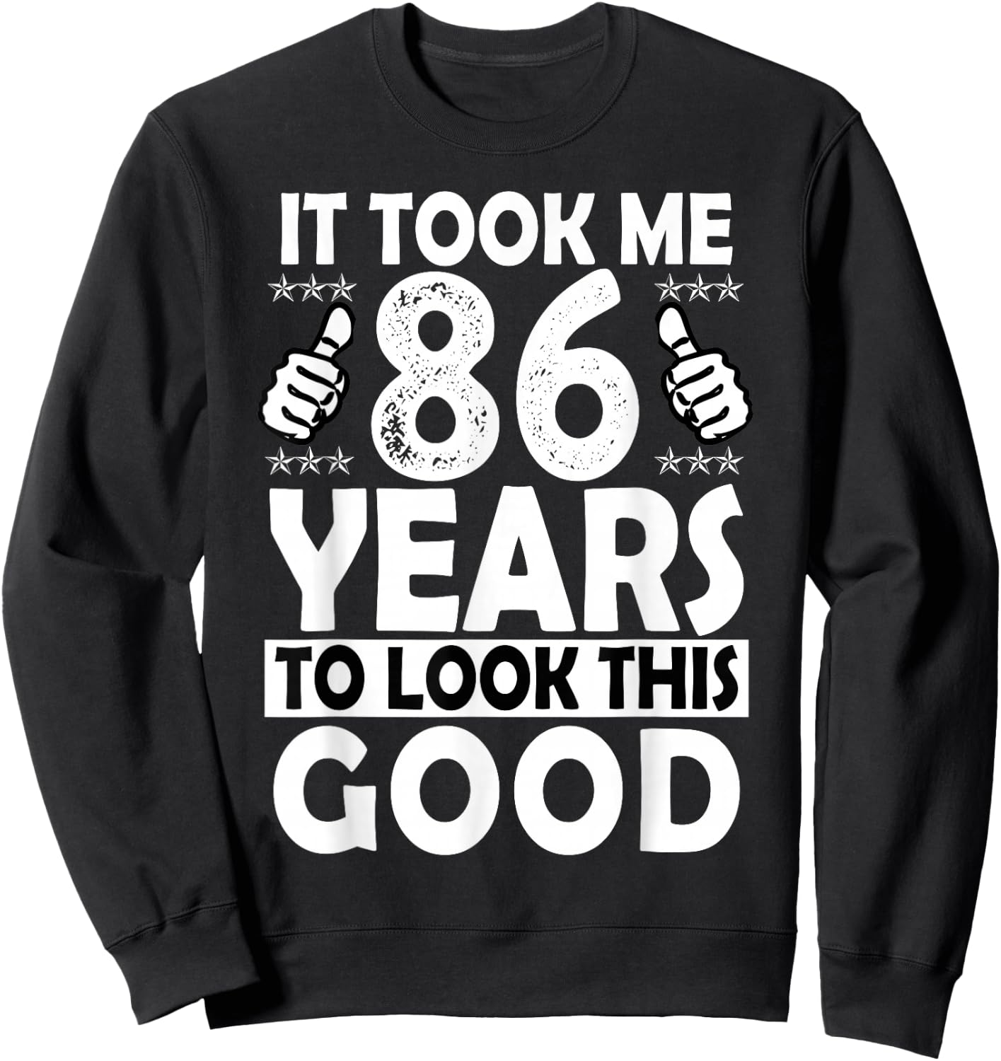 86th Birthday Gift Took Me 86 Years Good Funny 86 Year Old Sweatshirt - Sweatshirt | Black