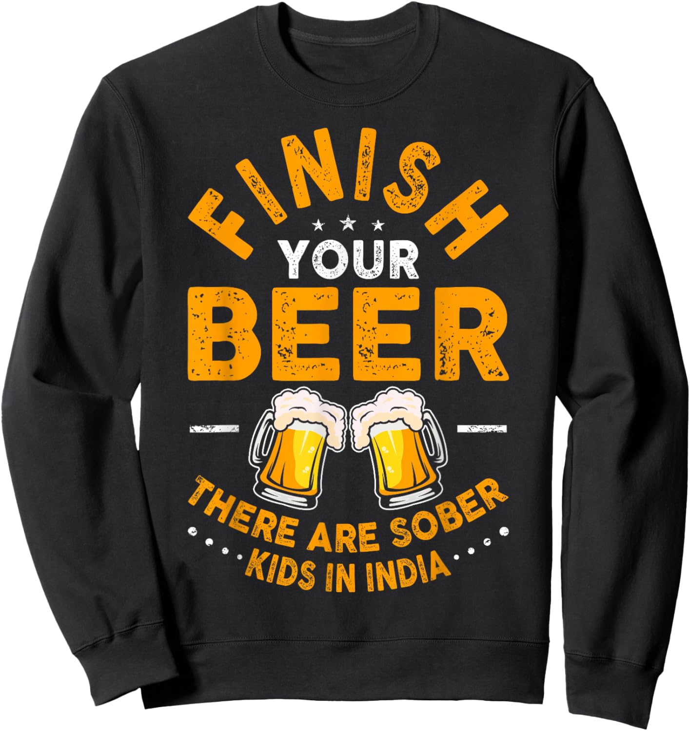 Finish Your Beer There Are Sober Kids In India Sweatshirt - Sweatshirt | Black