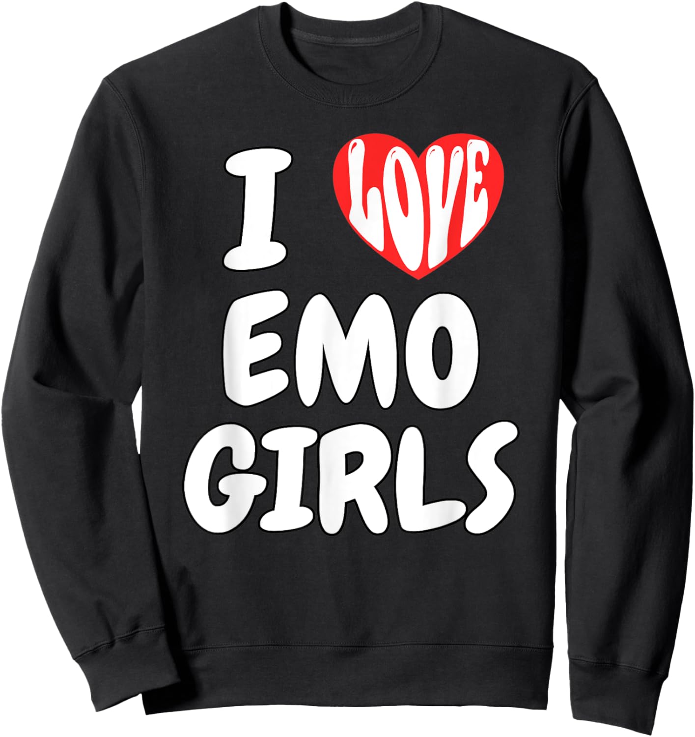I Love Emo Girls I Heart Emo Girls Funny Ironic Meme Sweatshirt - Sweatshirt | Black