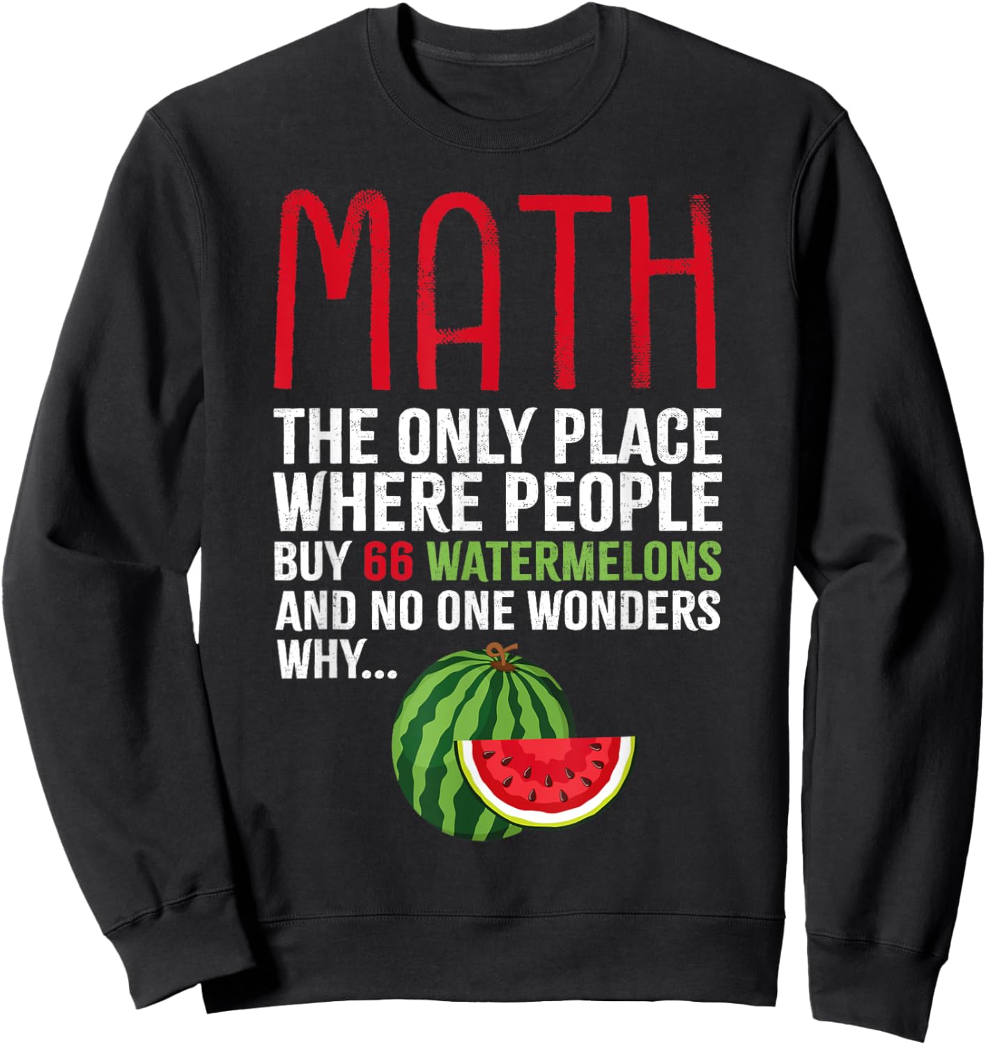 Funny Math And Watermelons Mathematics Calculation Numbers Sweatshirt - Sweatshirt | Black