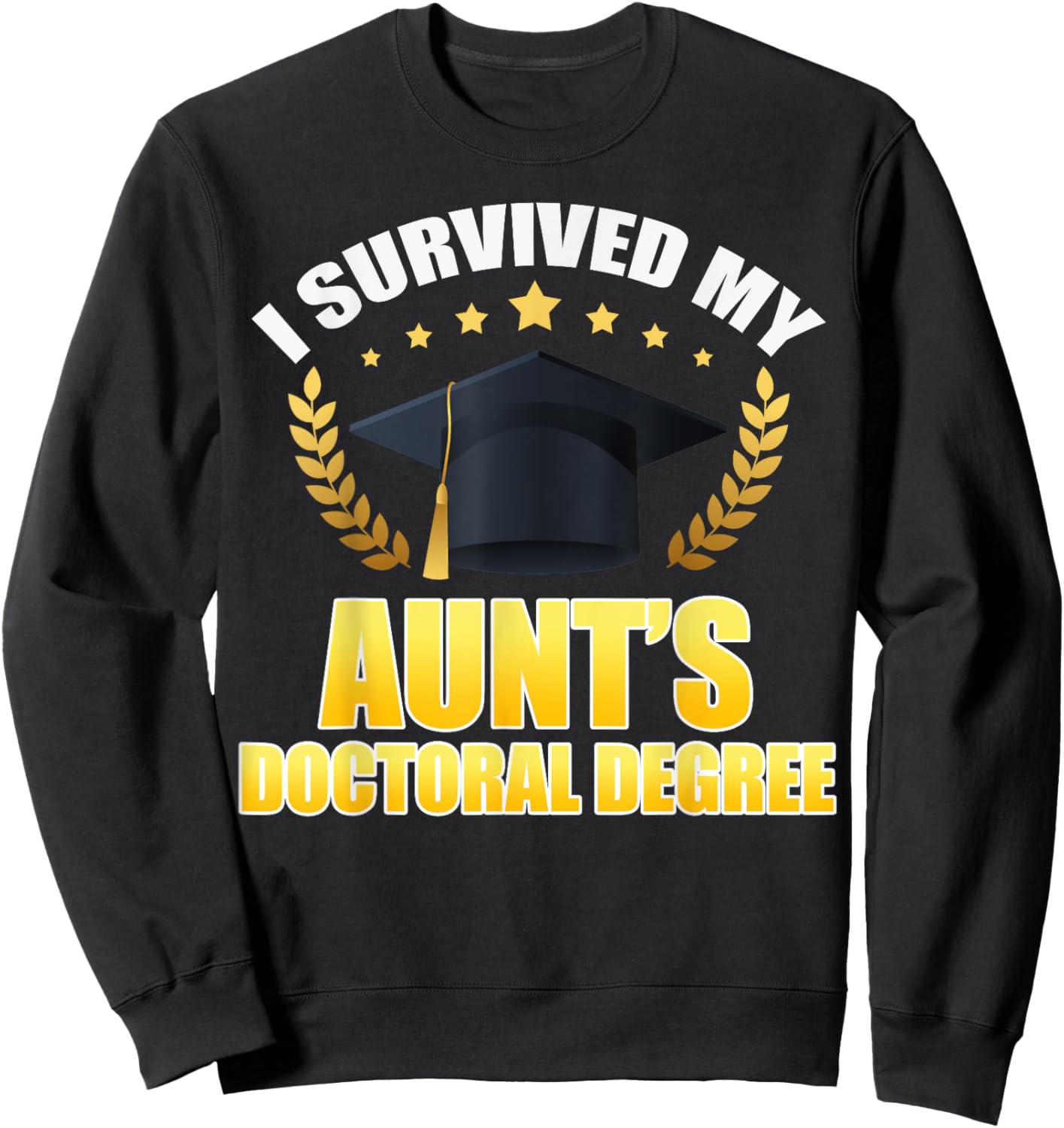 I Survived My Aunt's Doctoral Degree Proud Family Match Sweatshirt - Sweatshirt | Black