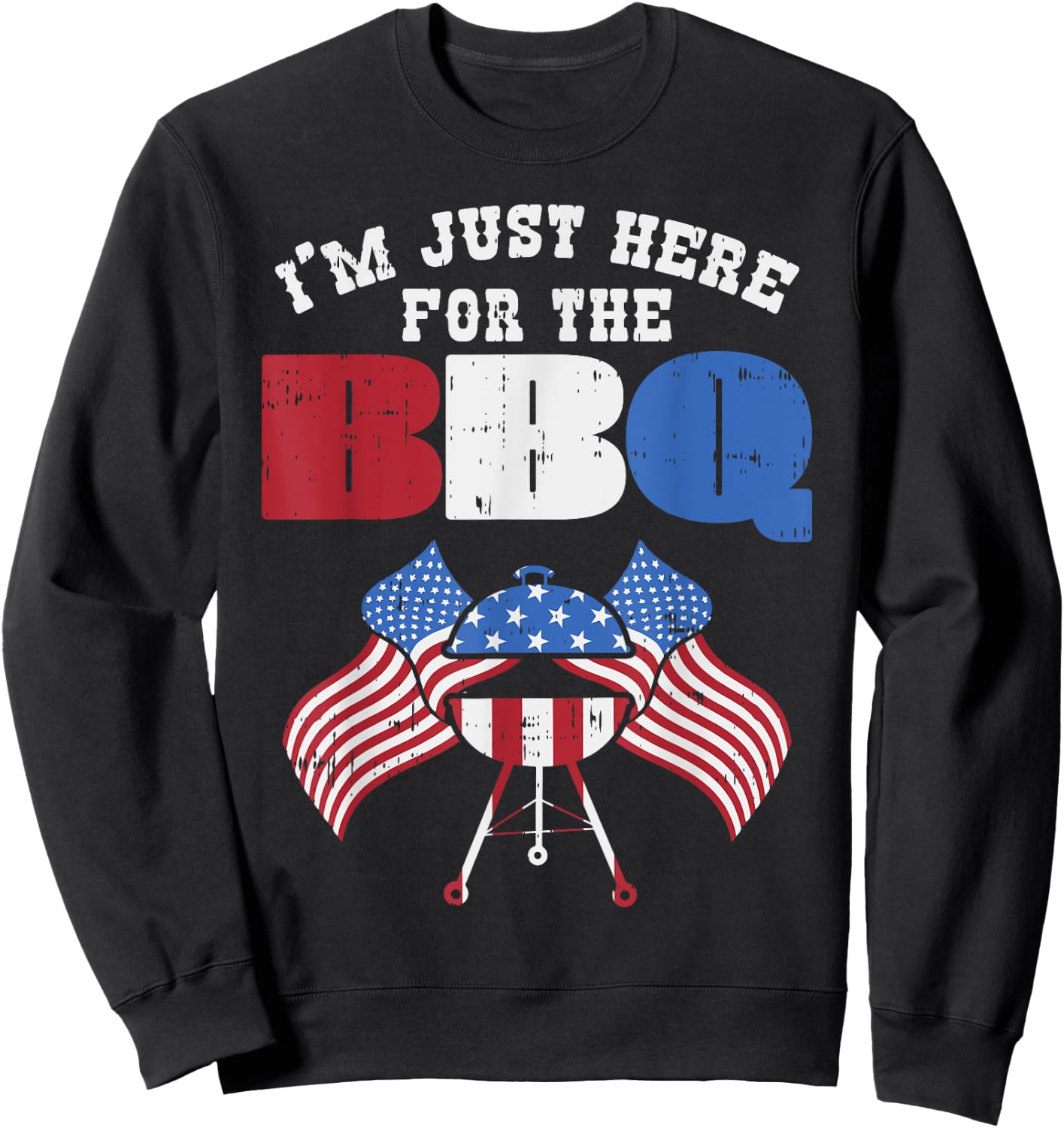 Im Just Here For The Bbq Funny Barbecue 4th of July Party Women Kids Men Sweatshirt - Sweatshirt | Black