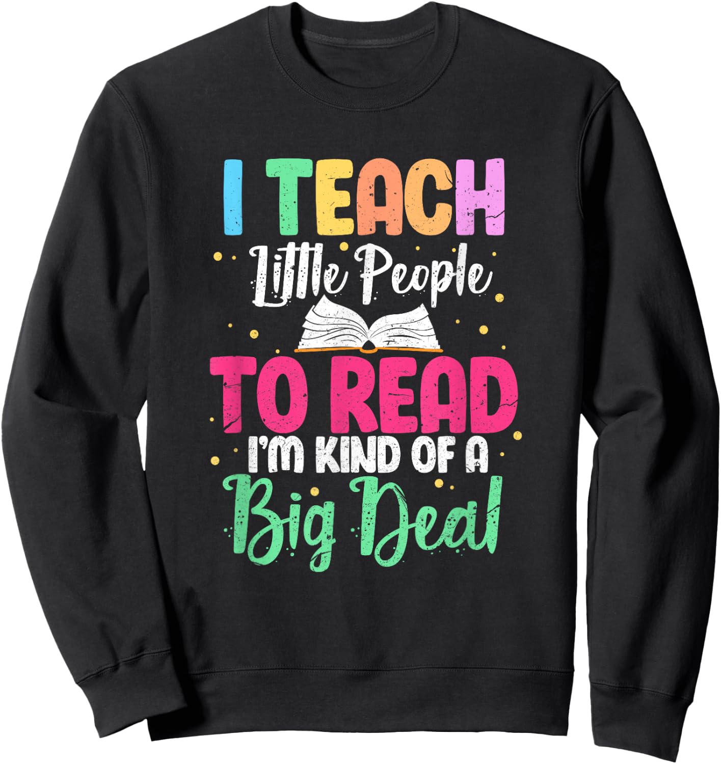 I Teach Little People To Read Funny Reading Teacher Women Girls Kids Sweatshirt - Sweatshirt | Black