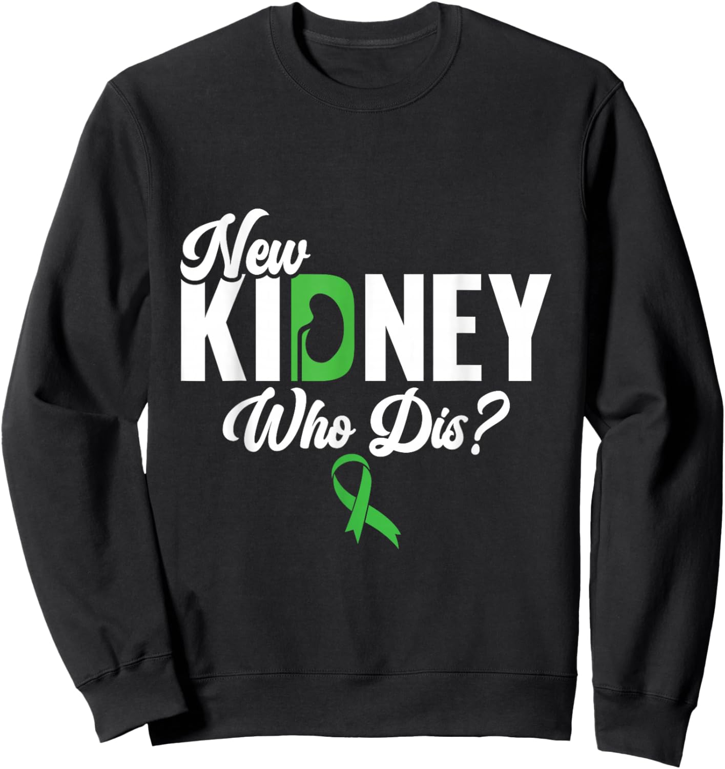 New Kidney Who Dis? - Kidney Transplant Donor Sweatshirt - Sweatshirt | Black