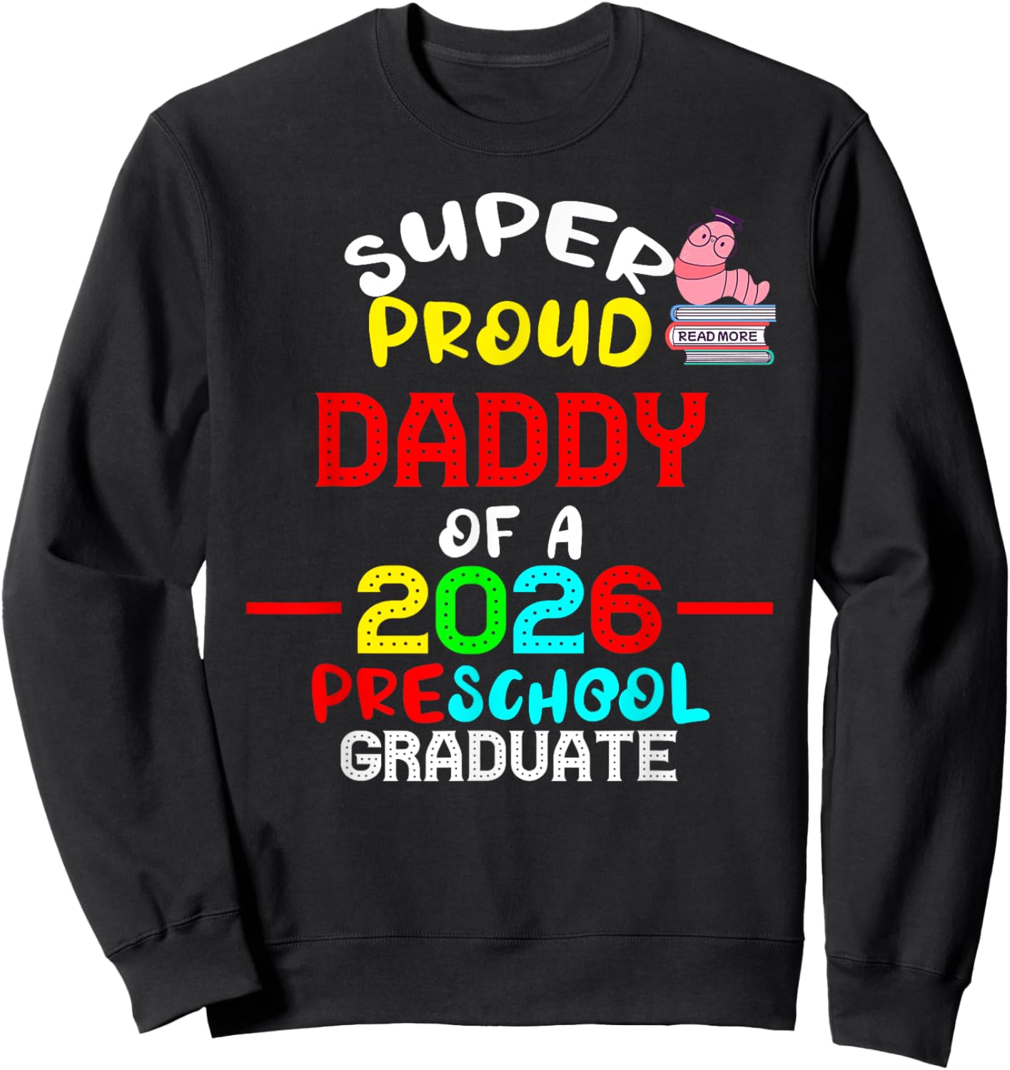 Super Proud DADDY of 2026 Preschool Pre-K Graduate Student Sweatshirt - Sweatshirt | Black