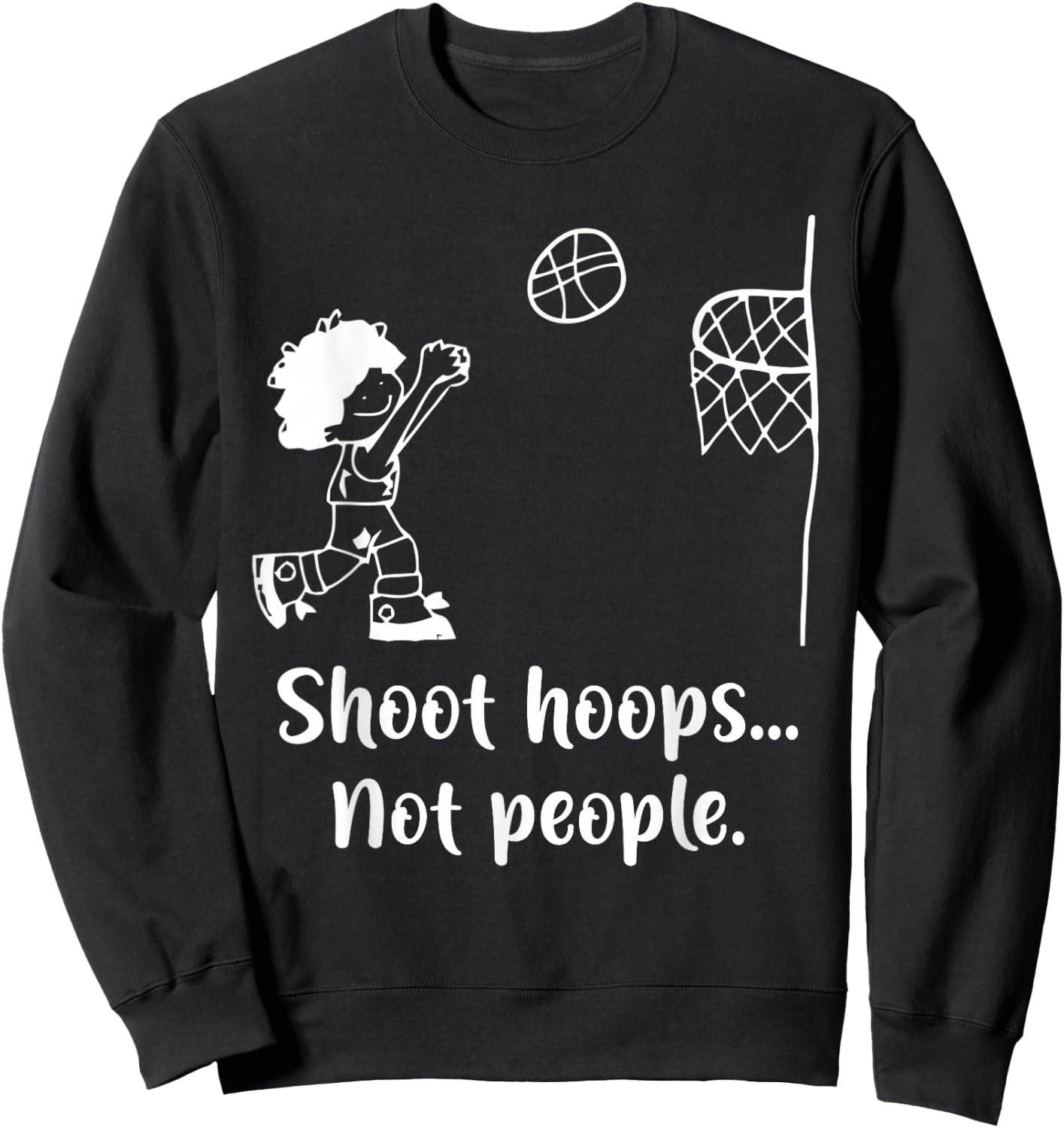 Shoot Hoops Not People Sweatshirt - Sweatshirt | Black